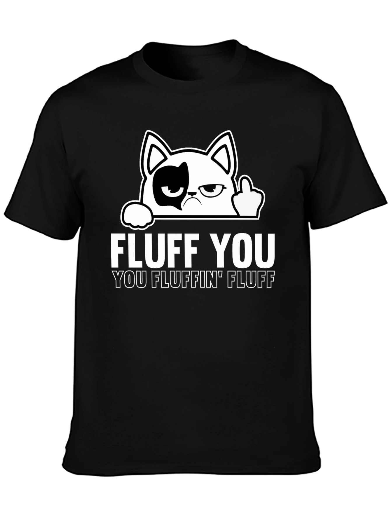 Fluff You Cat T-Shirt - Funny Graphic Tee