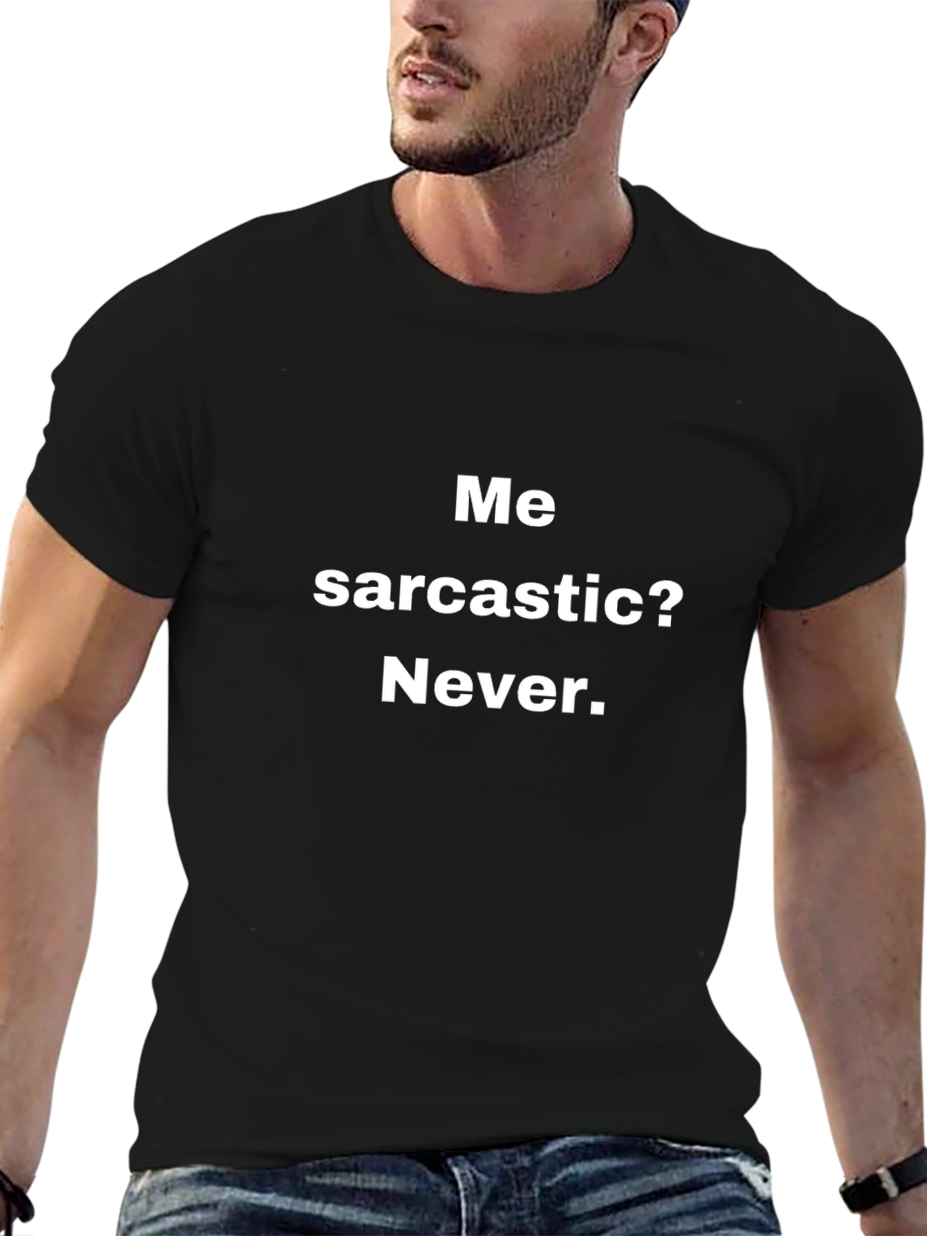 Sarcastic Humor Black T-Shirt: Me Sarcastic? Never.