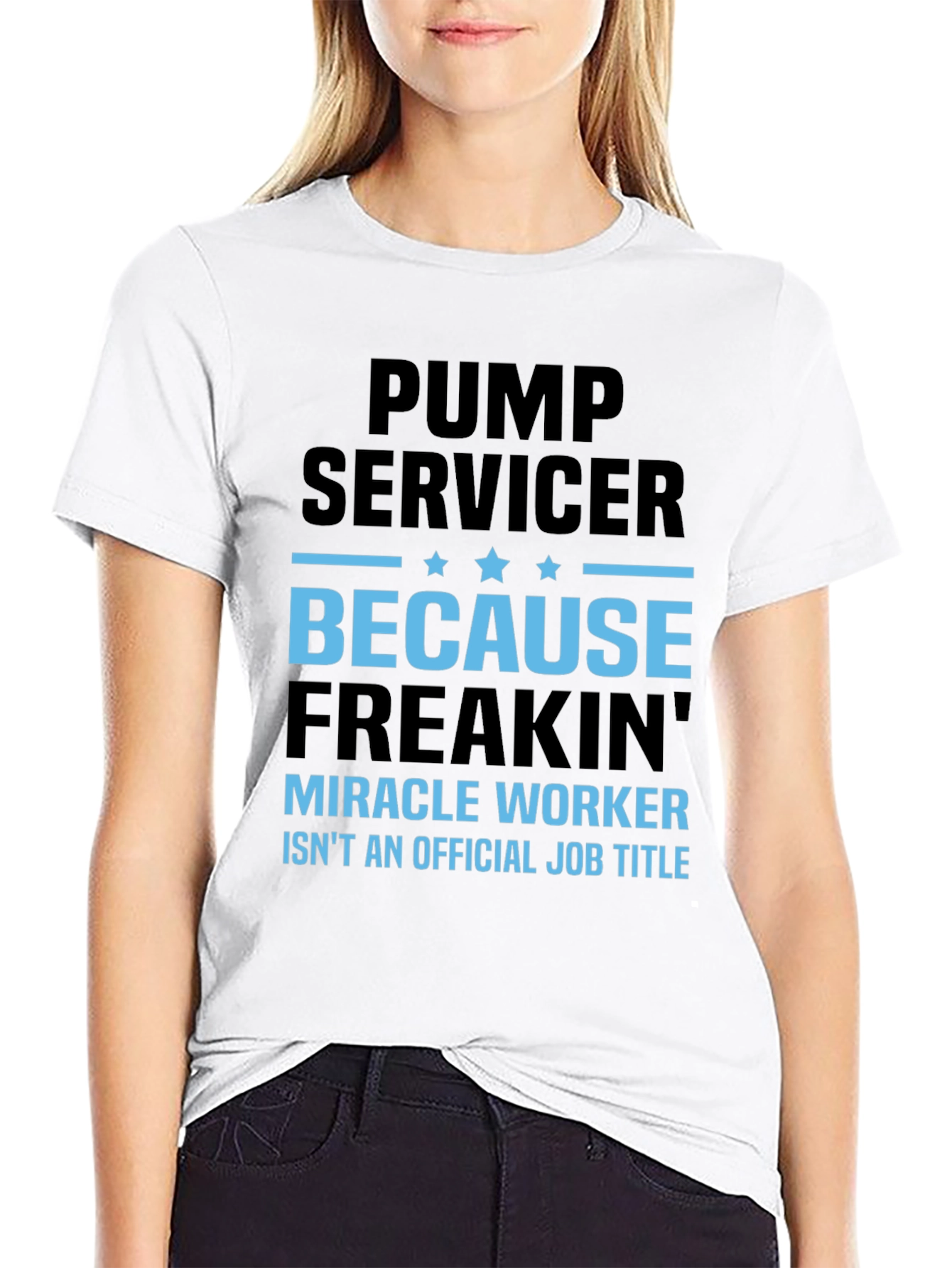 Pump Servicer Freakin Miracle Worker T-Shirt