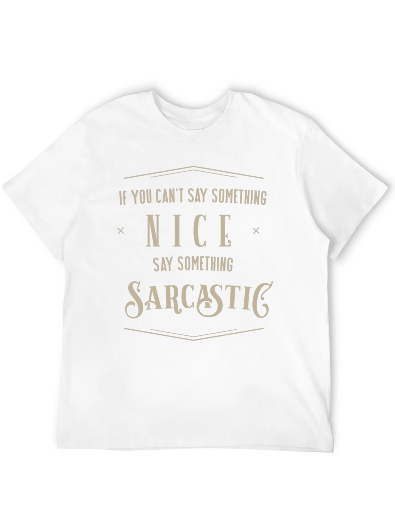 Sarcastic Humor T-Shirt - Funny Statement Tee