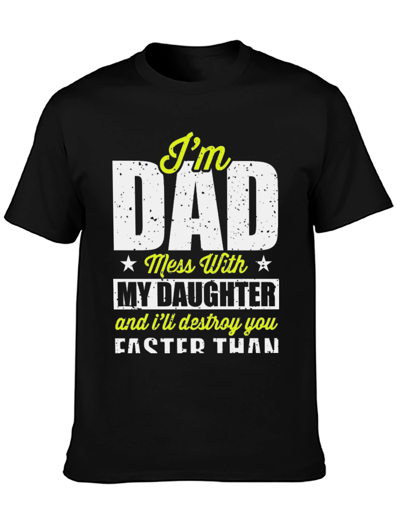Im Dad Mess With My Daughter Graphic Tee