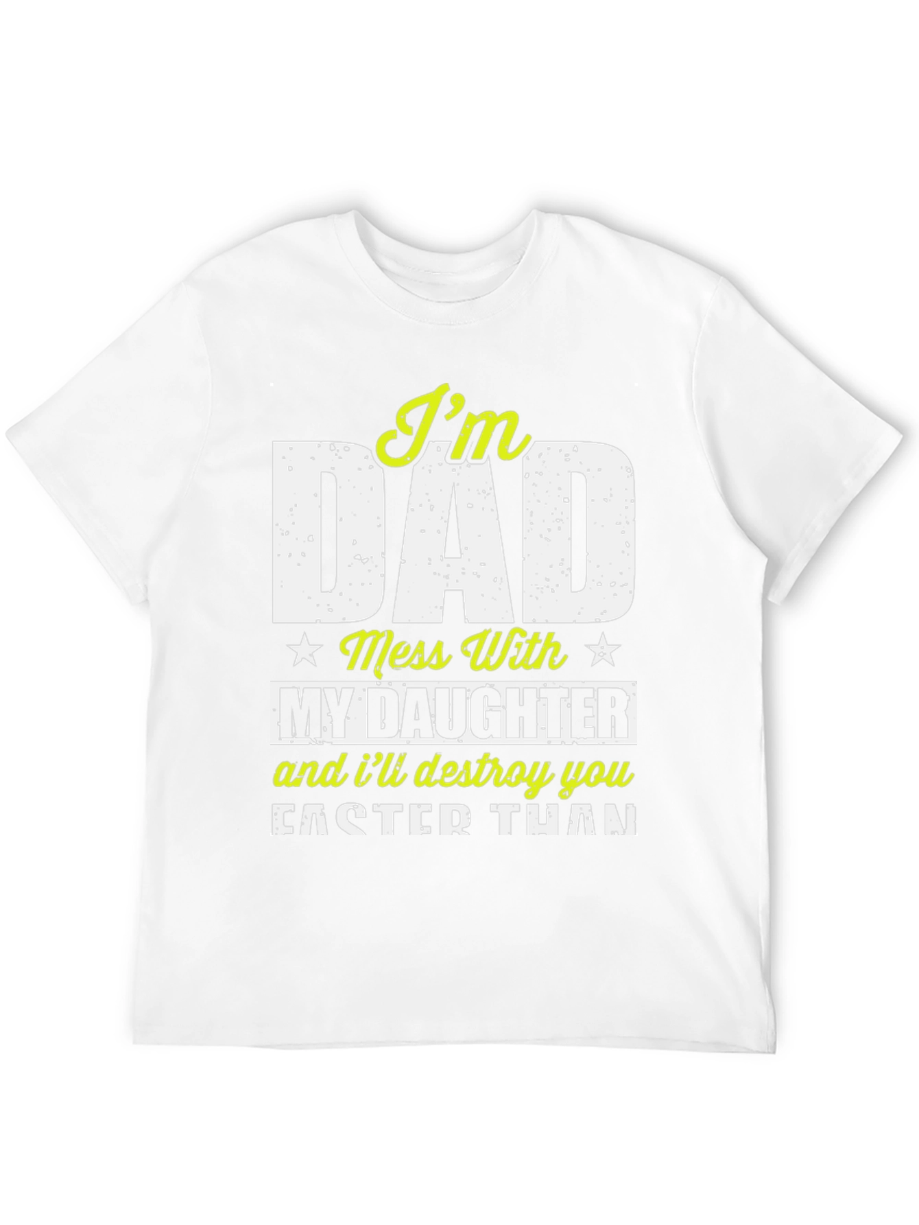 Im Dad Mess With My Daughter Graphic Tee