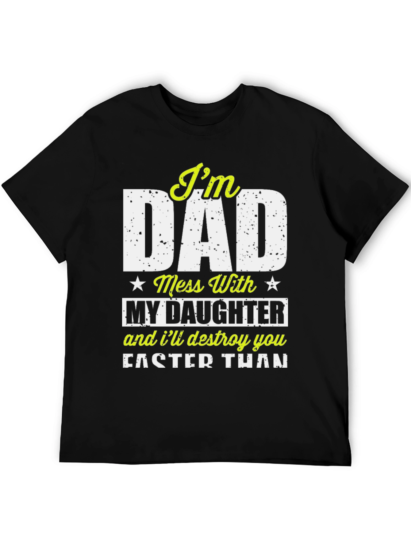 Im Dad Mess With My Daughter Graphic Tee