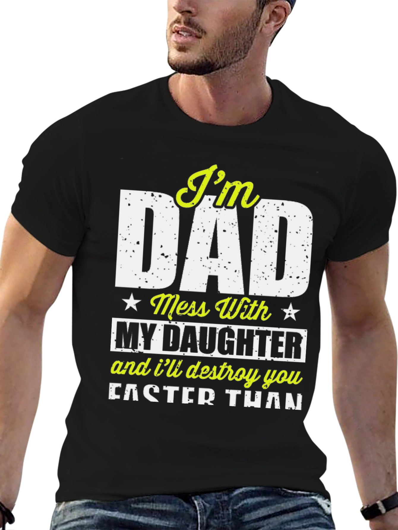 Im Dad Mess With My Daughter Graphic Tee
