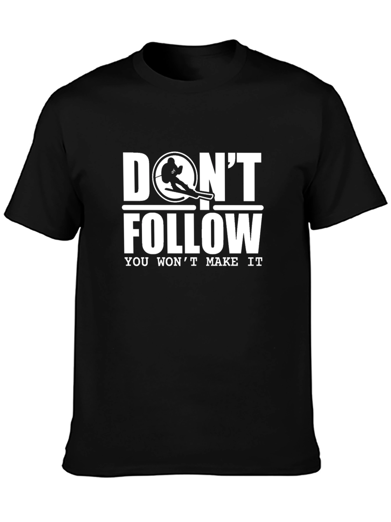 Dont Follow Skiing T-Shirt - You Wont Make It