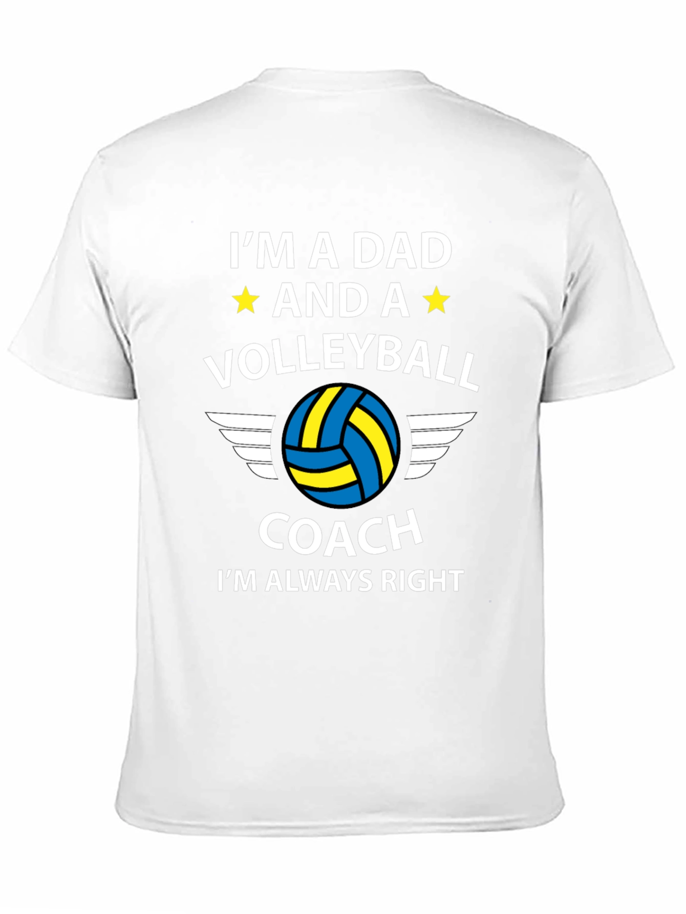 Dad Volleyball Coach T-Shirt: Always Right!