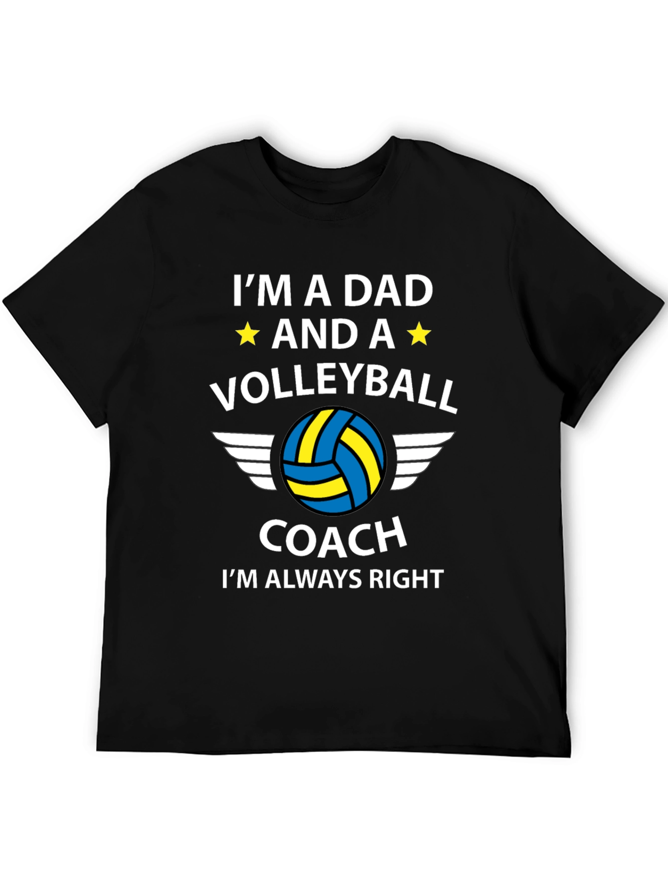 Dad Volleyball Coach T-Shirt: Always Right!
