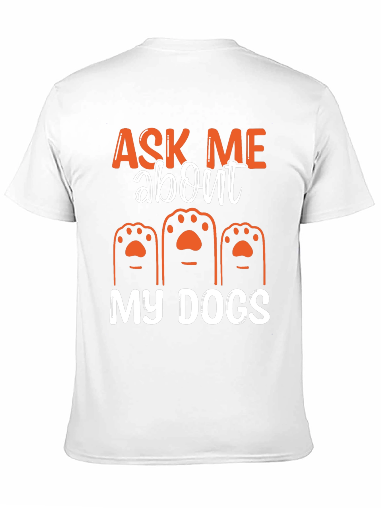 Ask Me About My Dogs T-Shirt