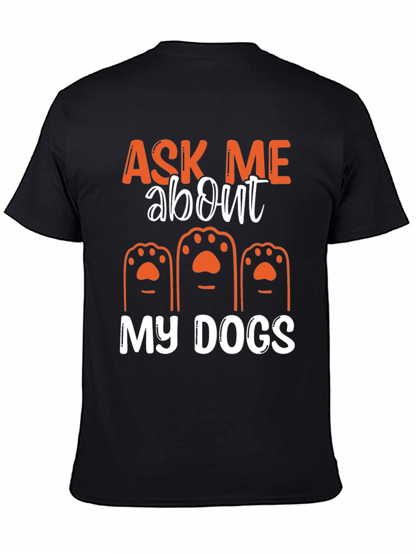 Ask Me About My Dogs T-Shirt