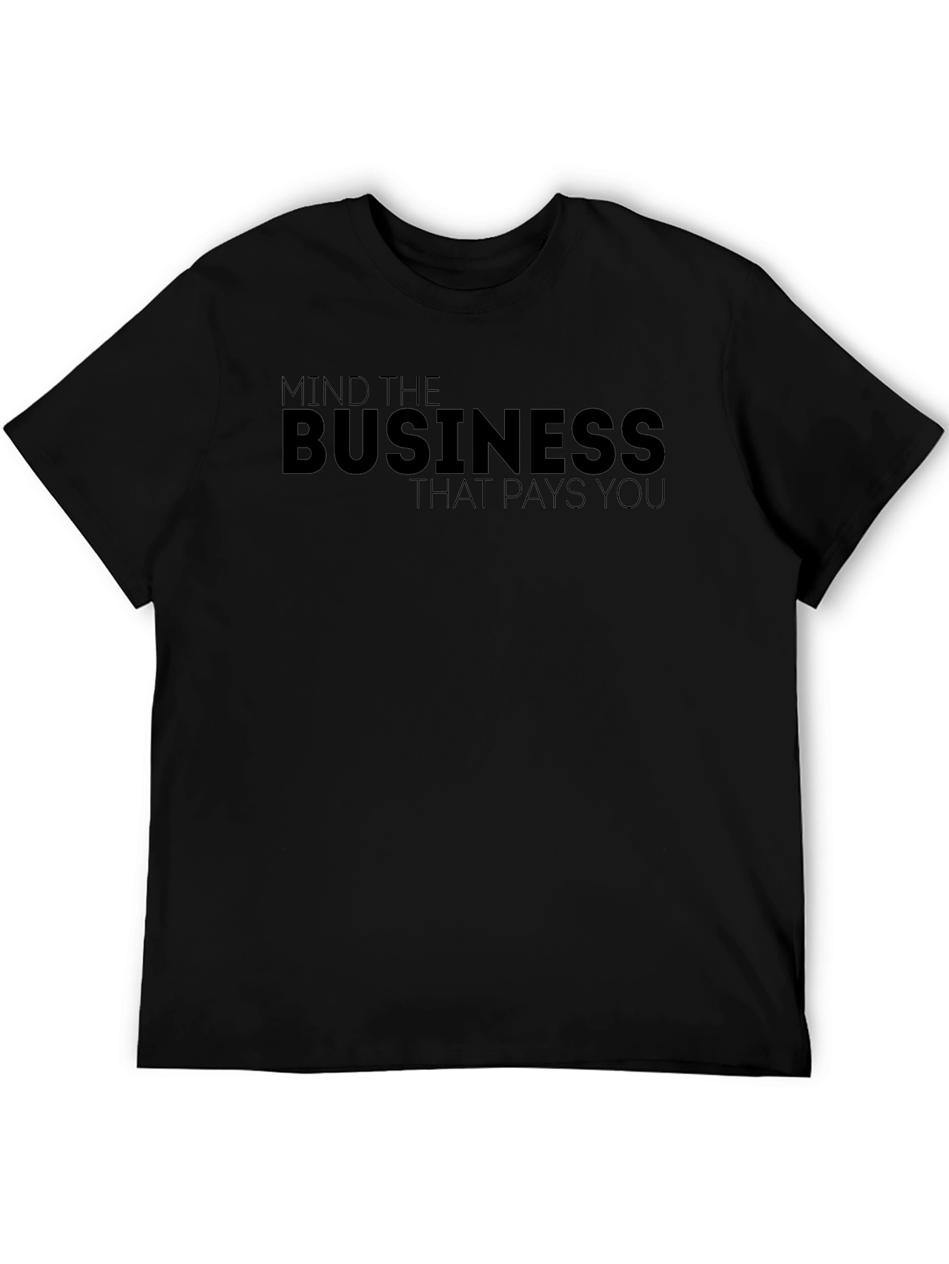 Mind The Business That Pays You Black T-Shirt