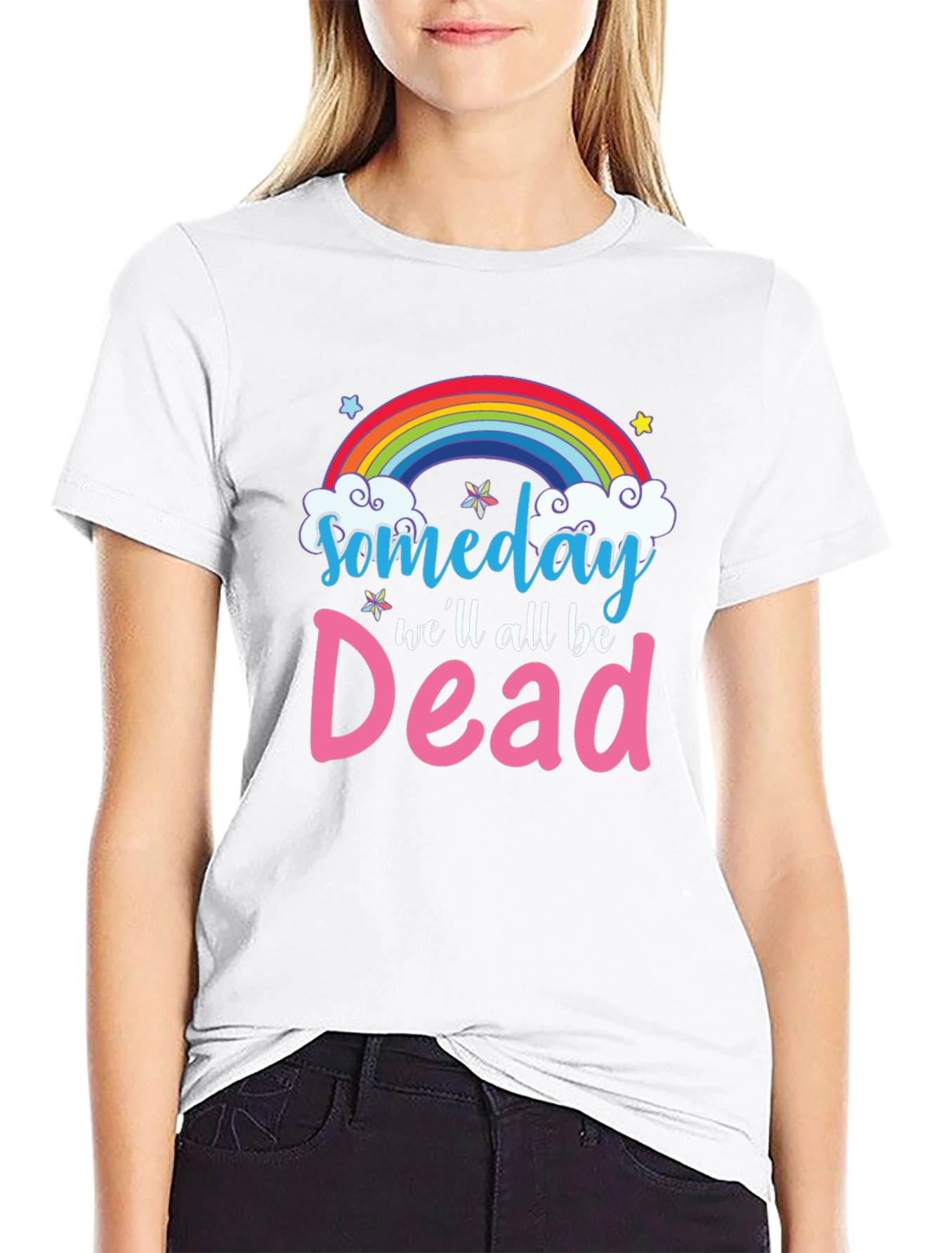 Someday Well All Be Dead T-Shirt