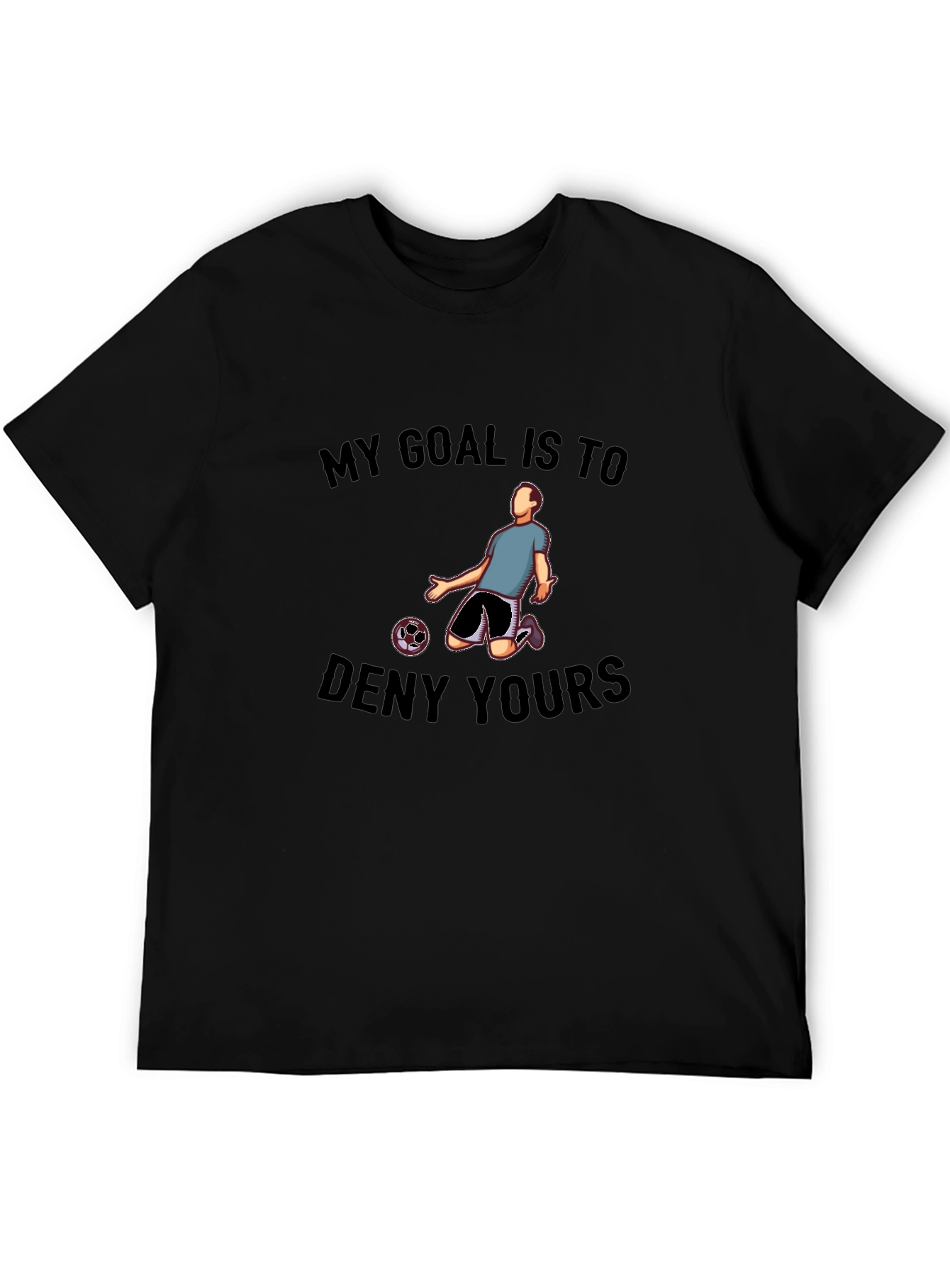 My Goal is to Deny Yours Graphic Tee