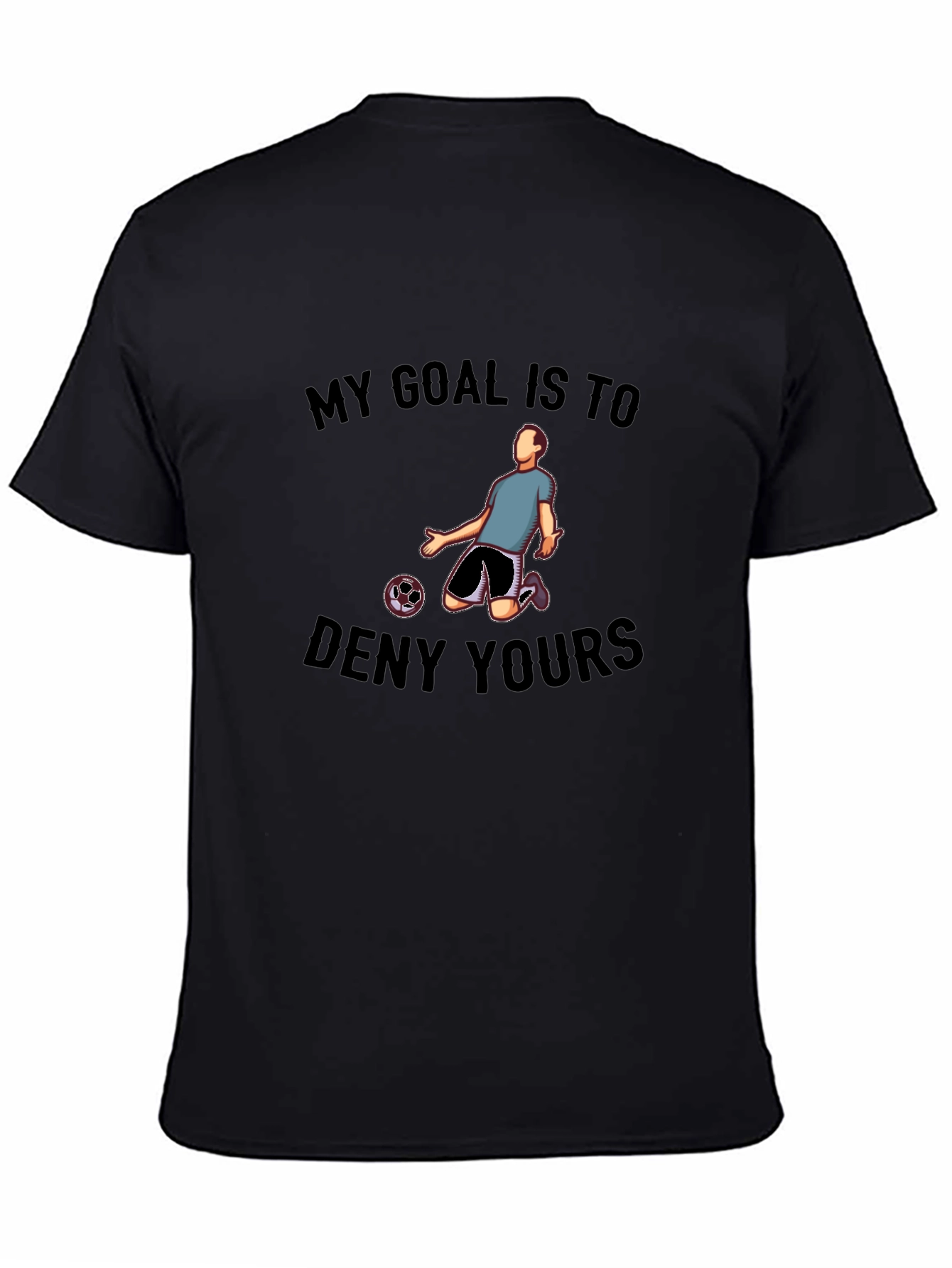 My Goal is to Deny Yours Graphic Tee