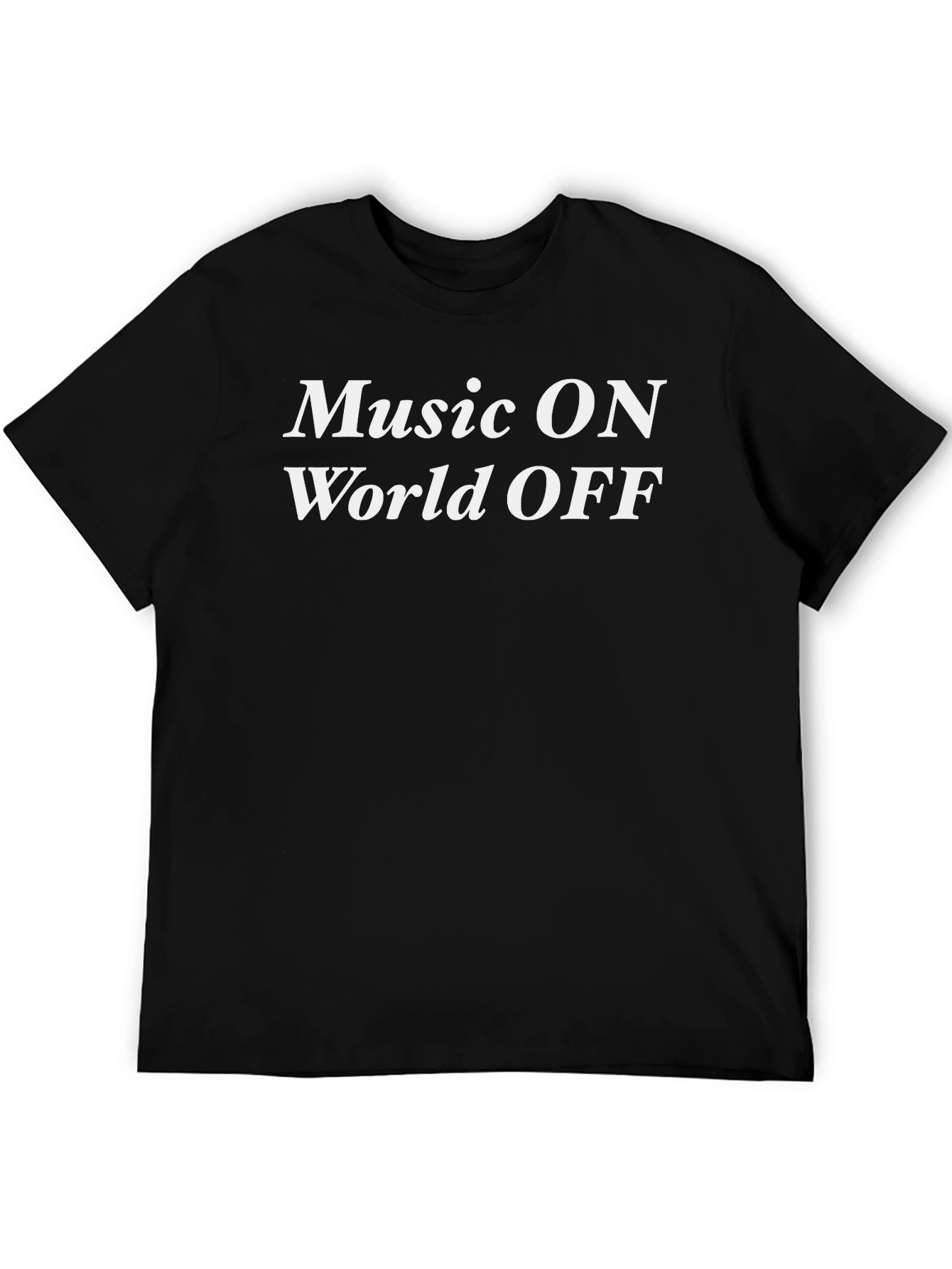 Music ON World OFF Black T-Shirt