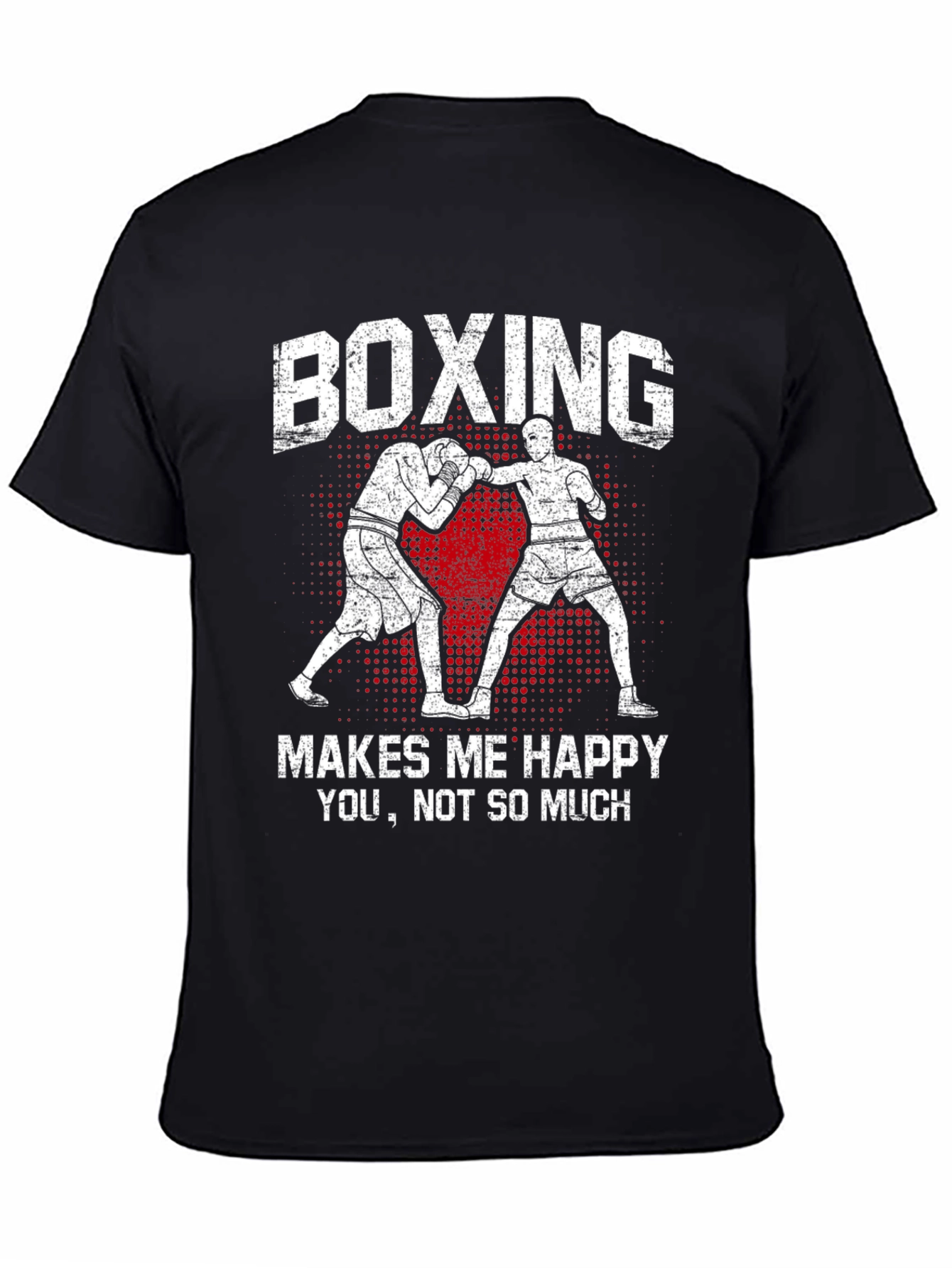 Boxing Makes Me Happy T-Shirt