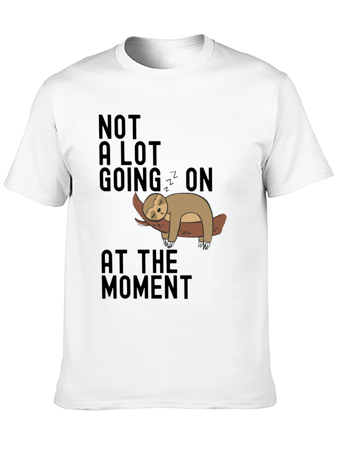 Lazy Sloth Tee: Not A Lot Going On T-Shirt