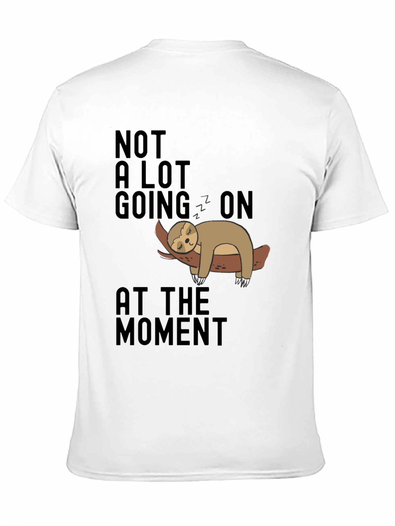 Lazy Sloth Tee: Not A Lot Going On T-Shirt