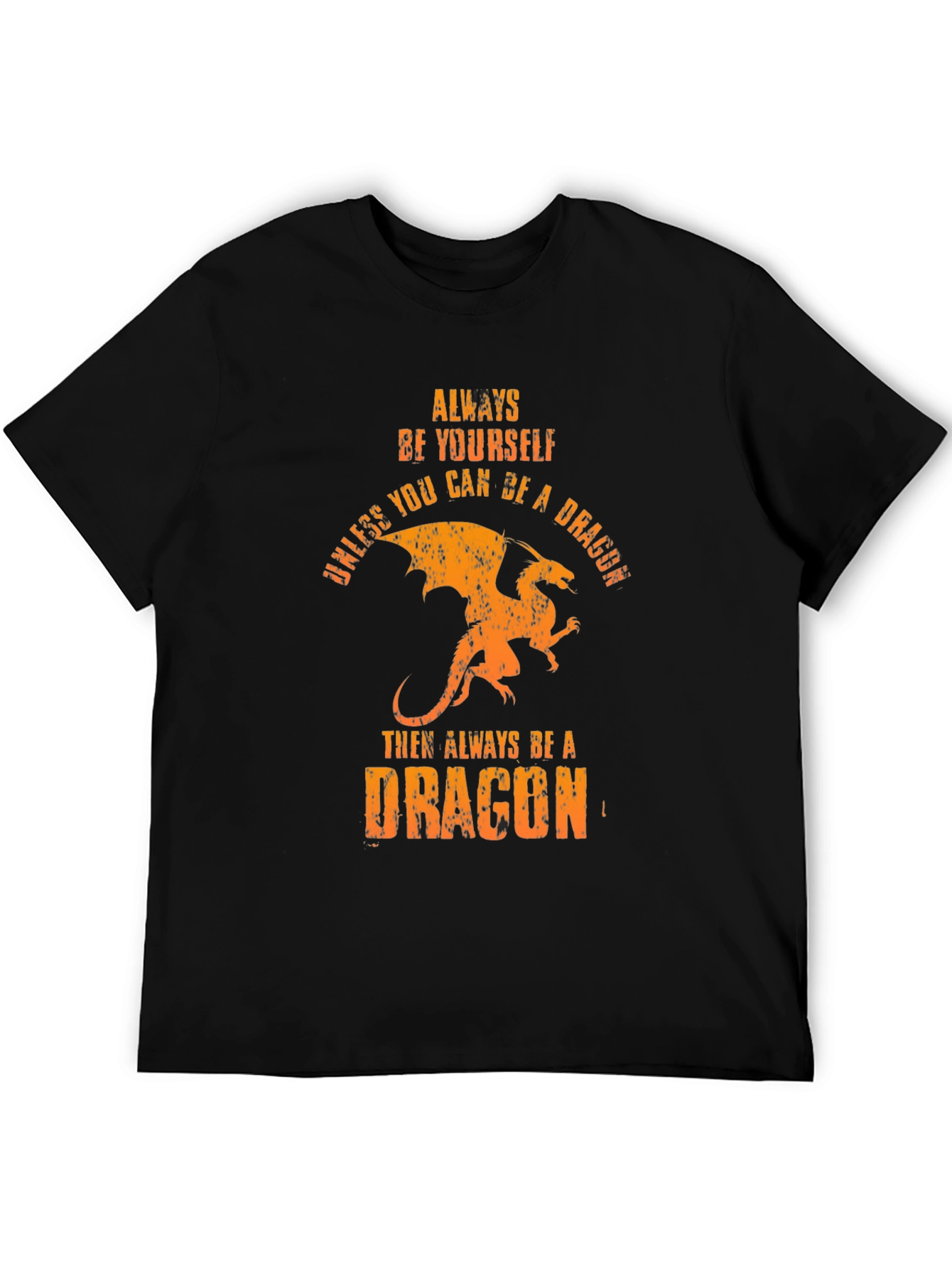 Always Be A Dragon T-Shirt - Unique Graphic Tee