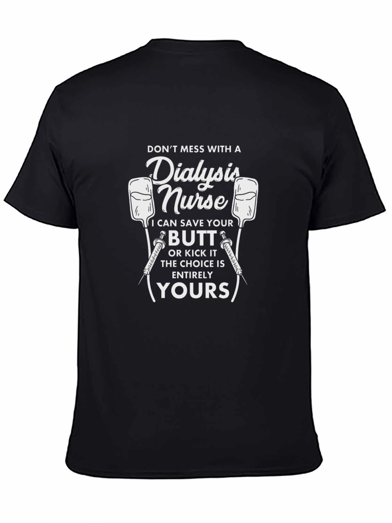 Dialysis Nurse T-Shirt - Save Your Butt!