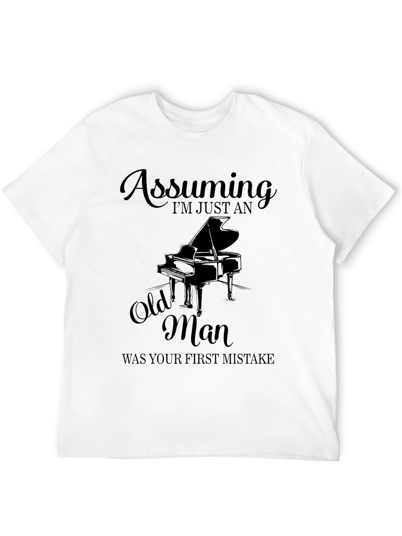 Assuming Im Just An Old Man Piano T-Shirt