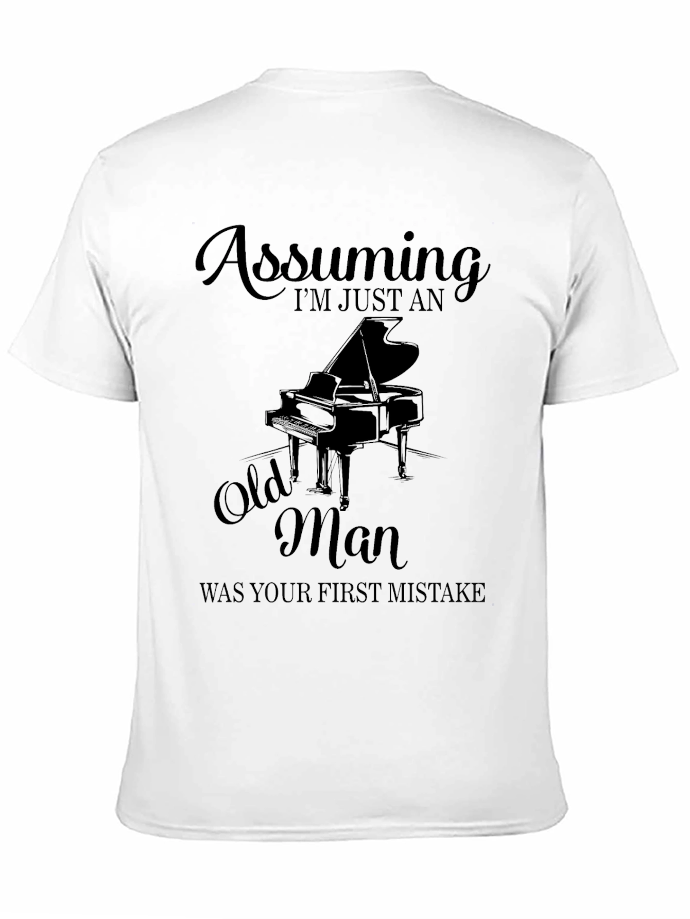 Assuming Im Just An Old Man Piano T-Shirt