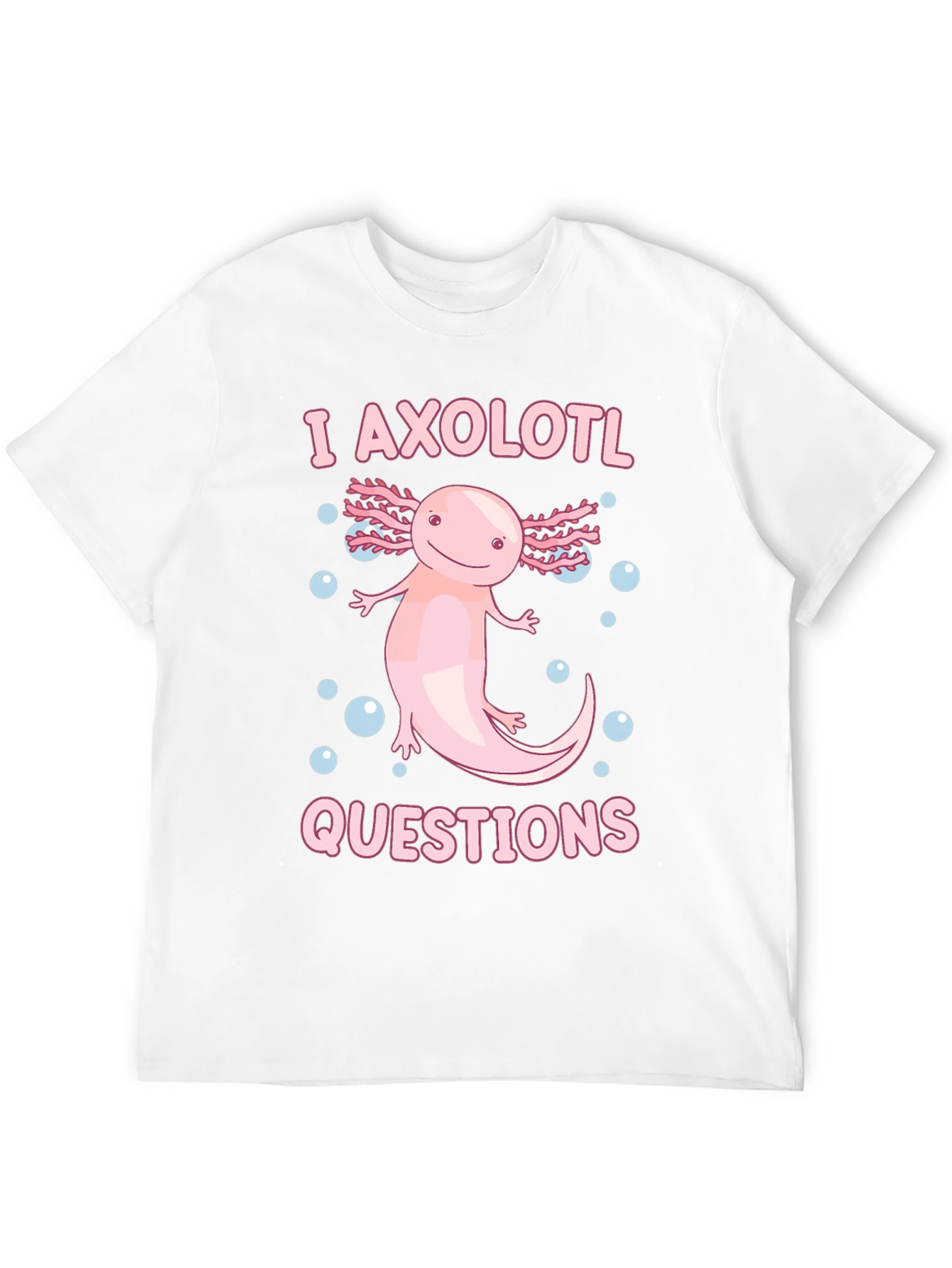 I Axolotl Questions T-Shirt - Cute Amphibian Tee