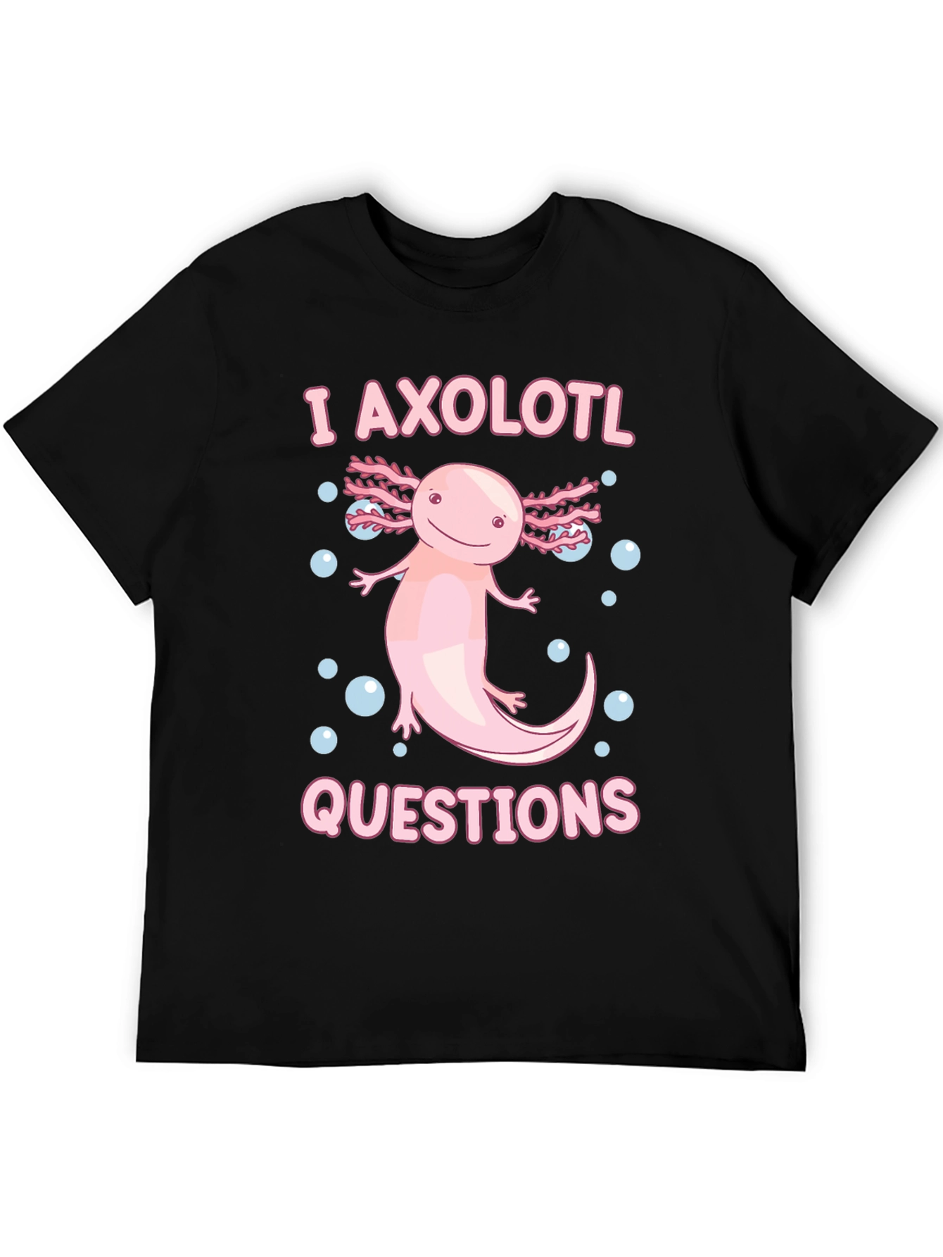I Axolotl Questions T-Shirt - Cute Amphibian Tee