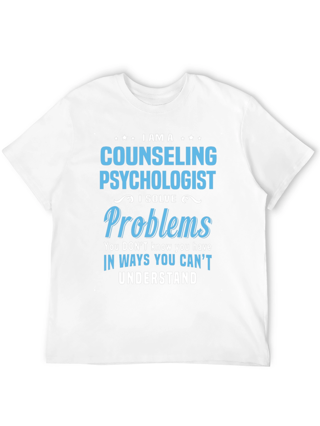 Counseling Psychologist T-Shirt - I Solve Problems