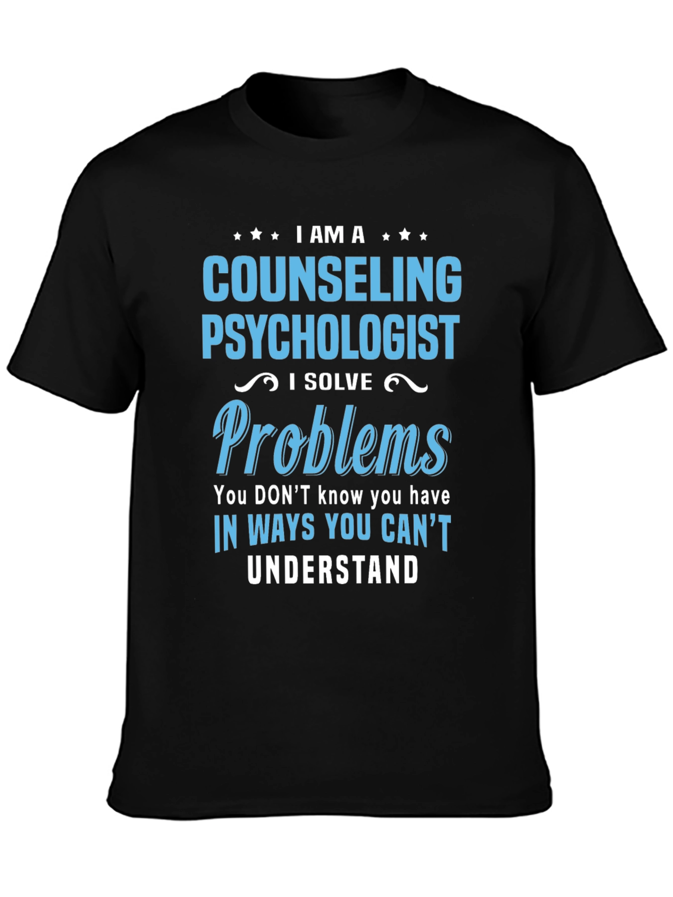 Counseling Psychologist T-Shirt - I Solve Problems