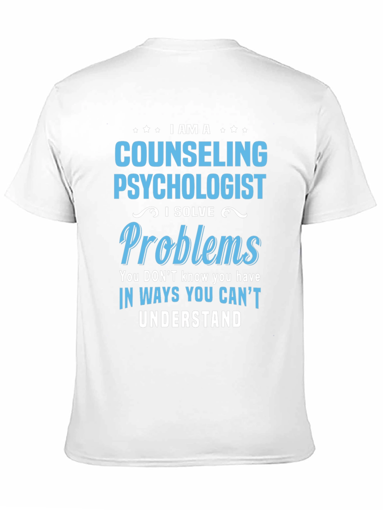 Counseling Psychologist T-Shirt - I Solve Problems