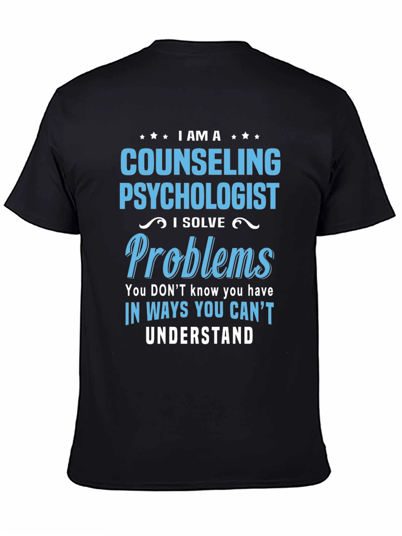 Counseling Psychologist T-Shirt - I Solve Problems