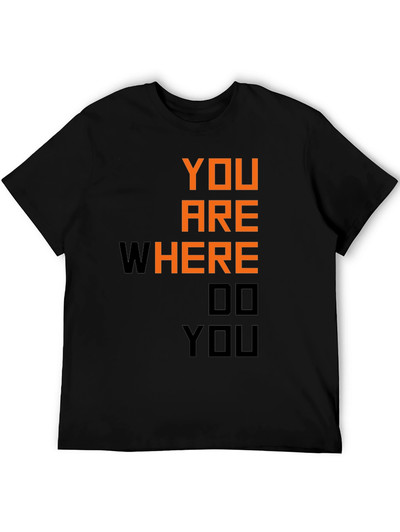 Motivational You Are Where Do You Black T-Shirt