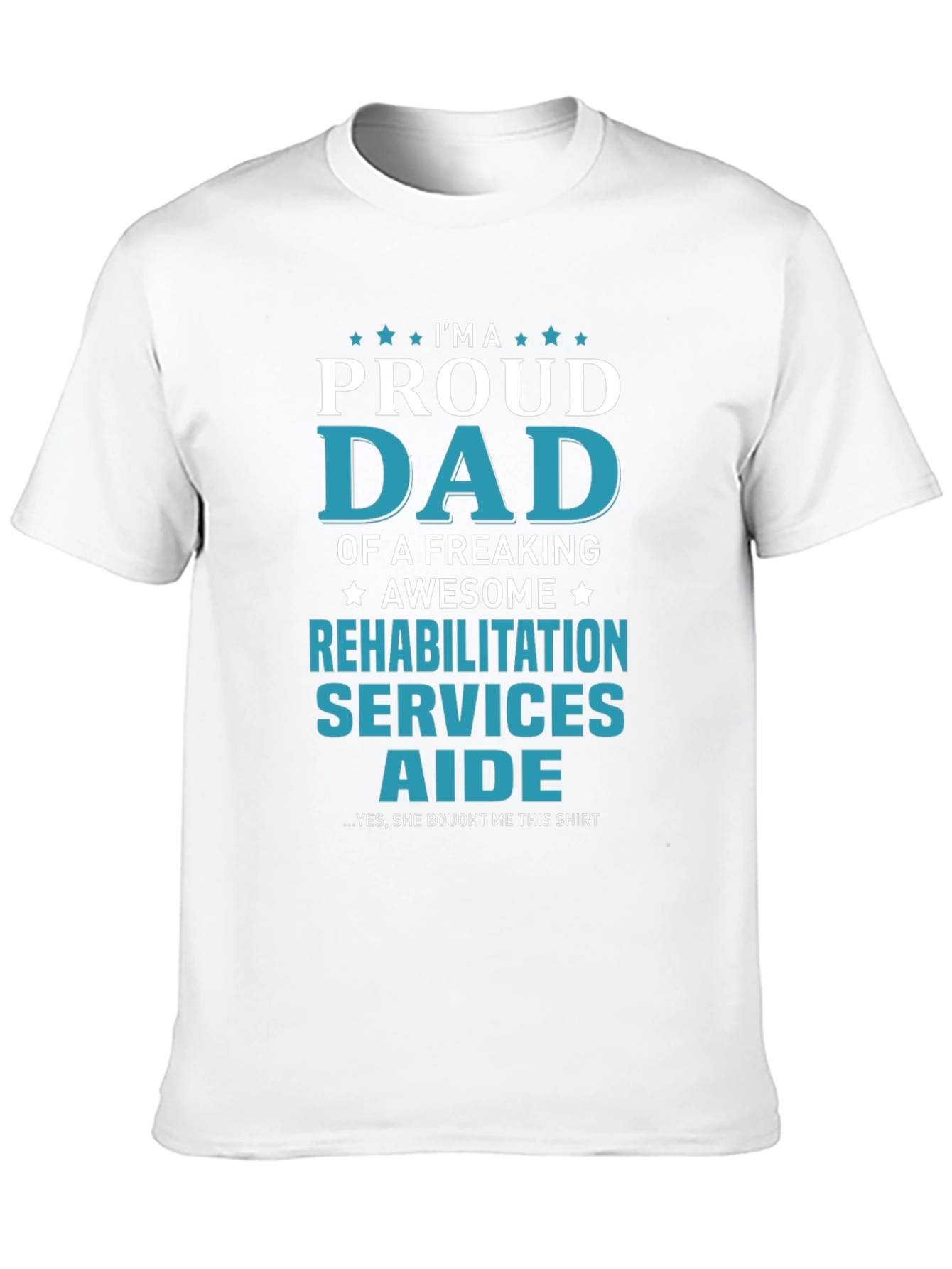 Proud Dad Rehabilitation Aide Graphic Tee