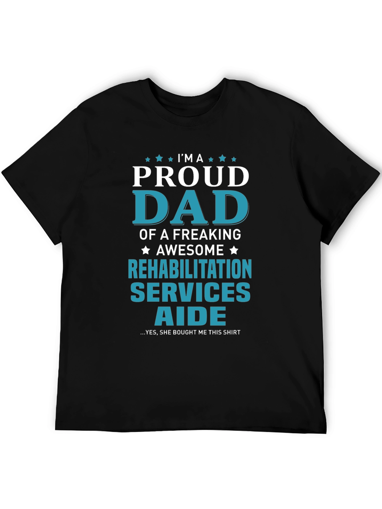 Proud Dad Rehabilitation Aide Graphic Tee