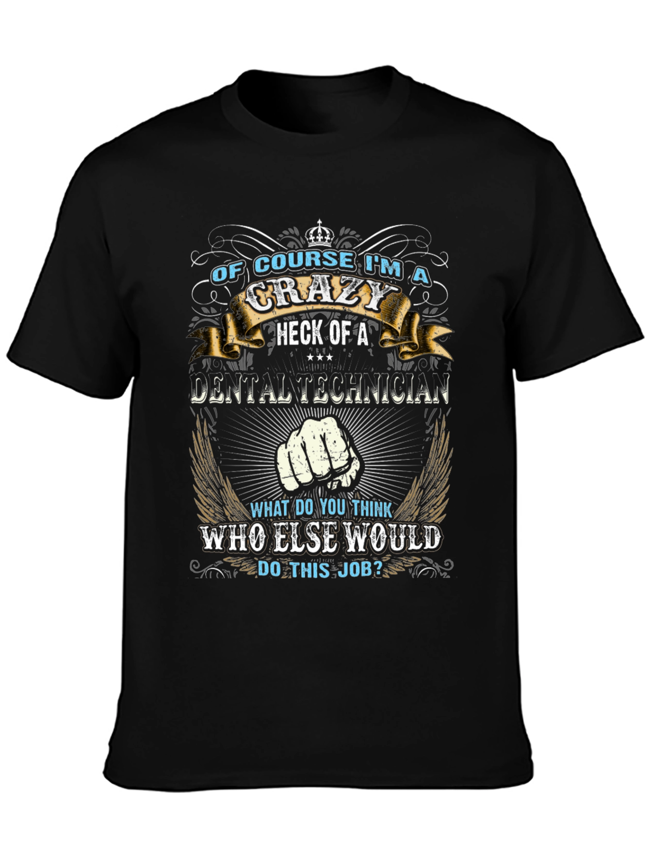 Crazy Dental Technician Graphic T-Shirt