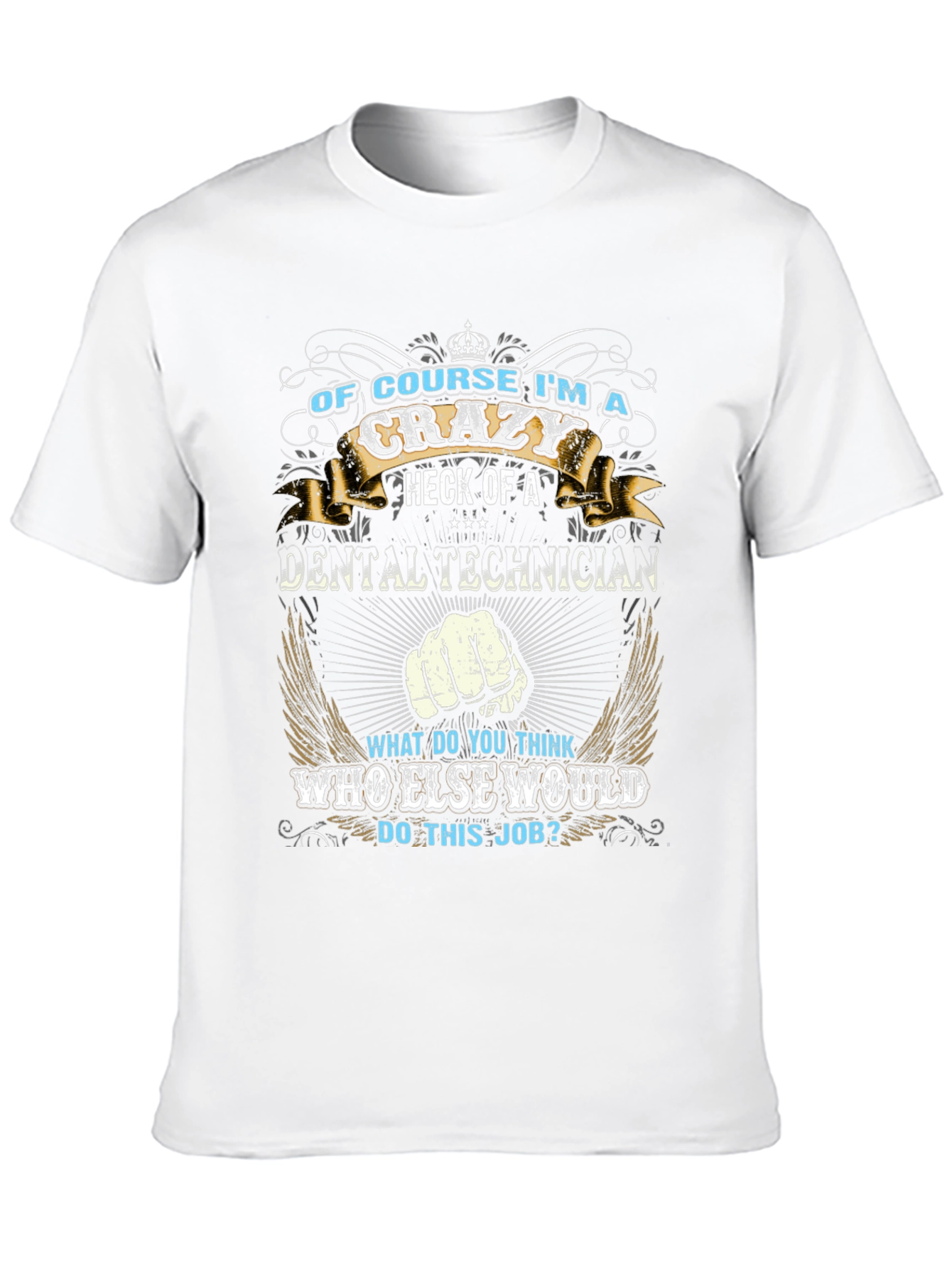 Crazy Dental Technician Graphic T-Shirt