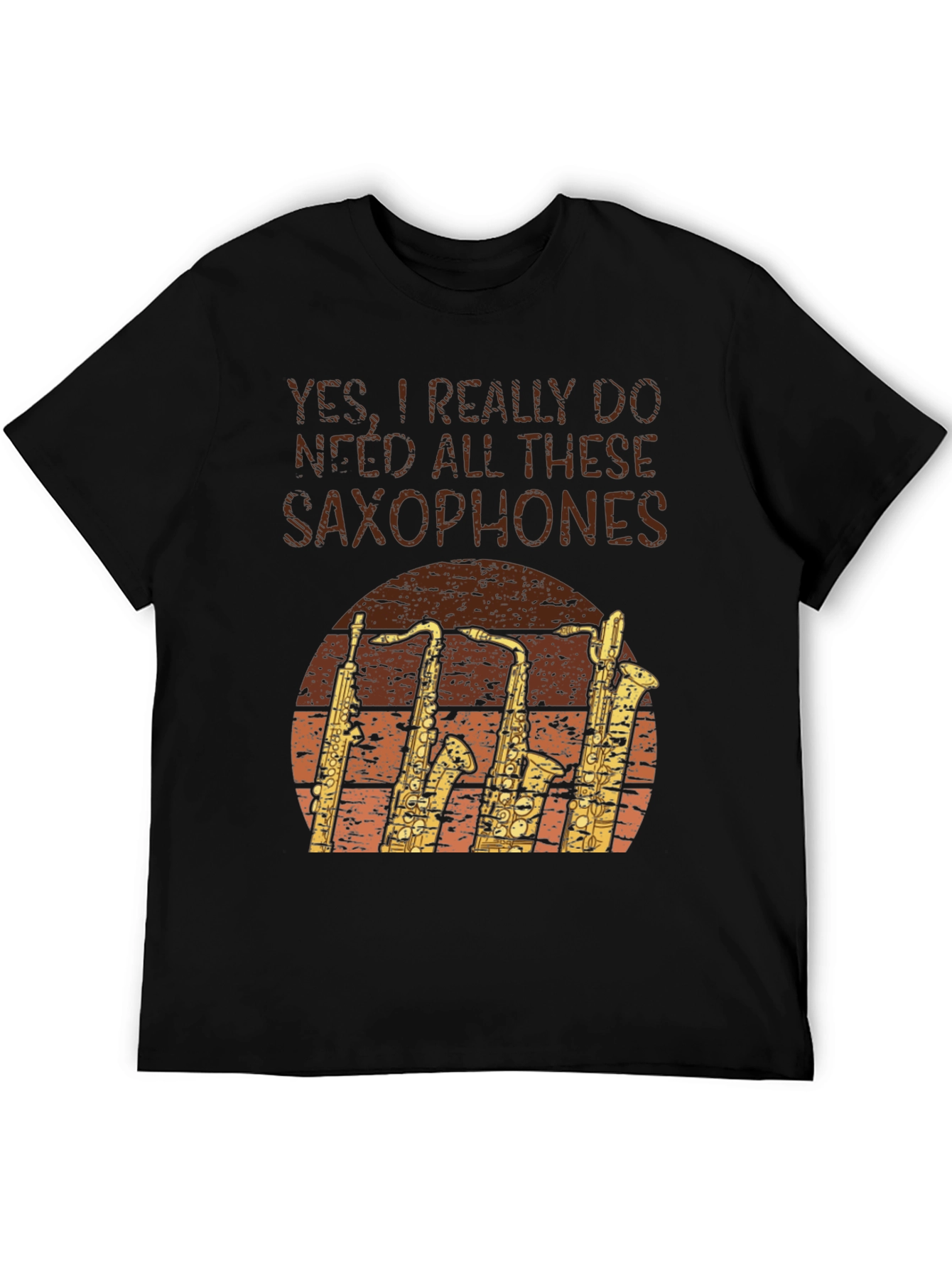 Saxophone Lover T-Shirt: Yes I Need Saxophones!