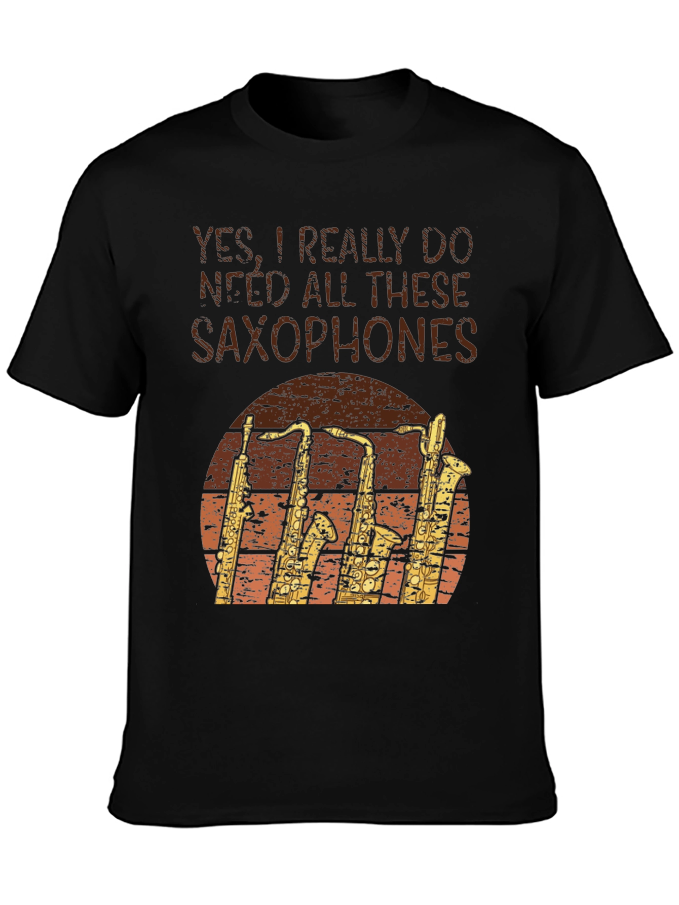 Saxophone Lover T-Shirt: Yes I Need Saxophones!