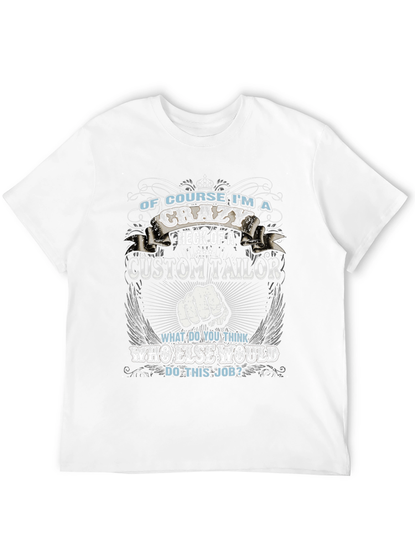 Crazy Custom Tailor T-Shirt - Unique Design
