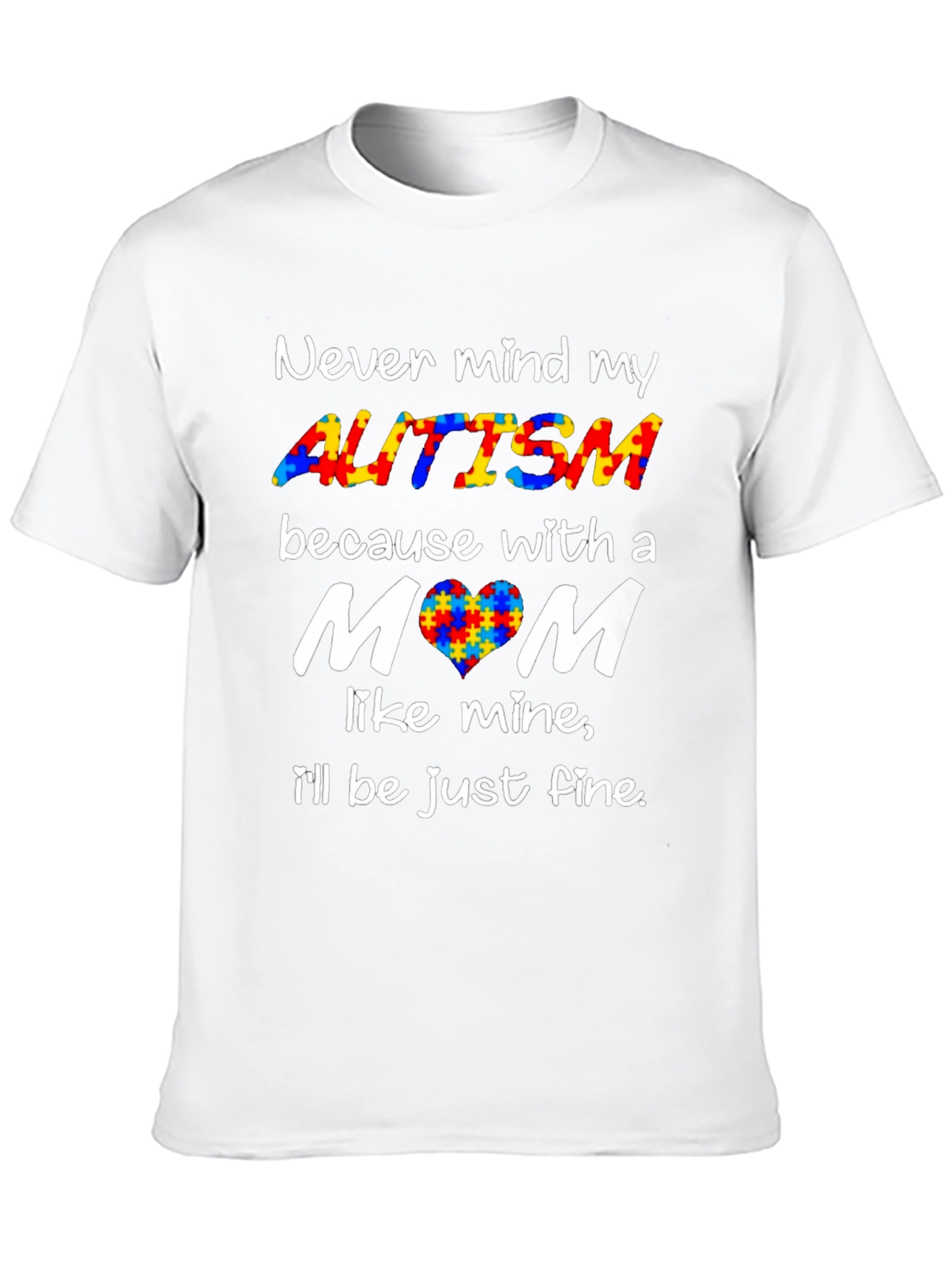 Autism Awareness T-Shirt - Never Mind My Autism Mom
