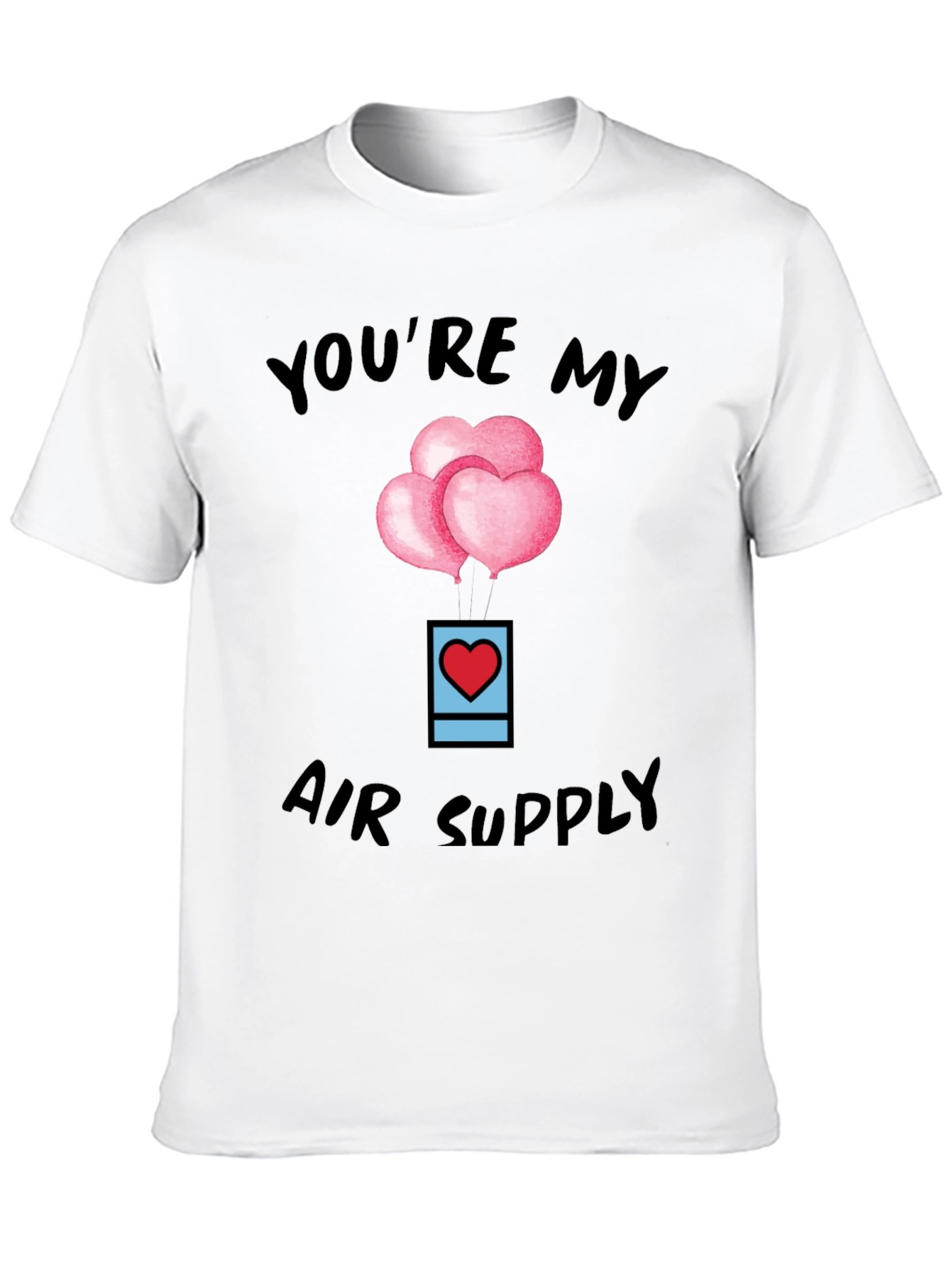 Youre My Air Supply Valentines T-Shirt