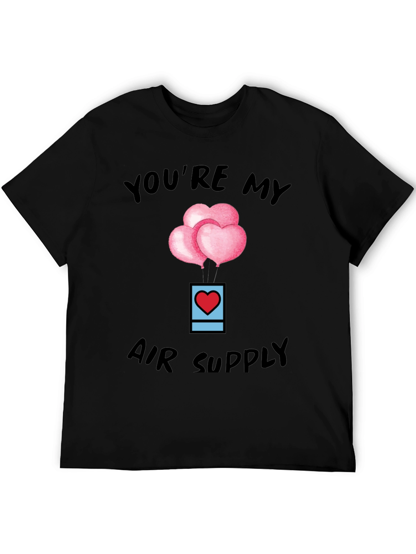 Youre My Air Supply Valentines T-Shirt