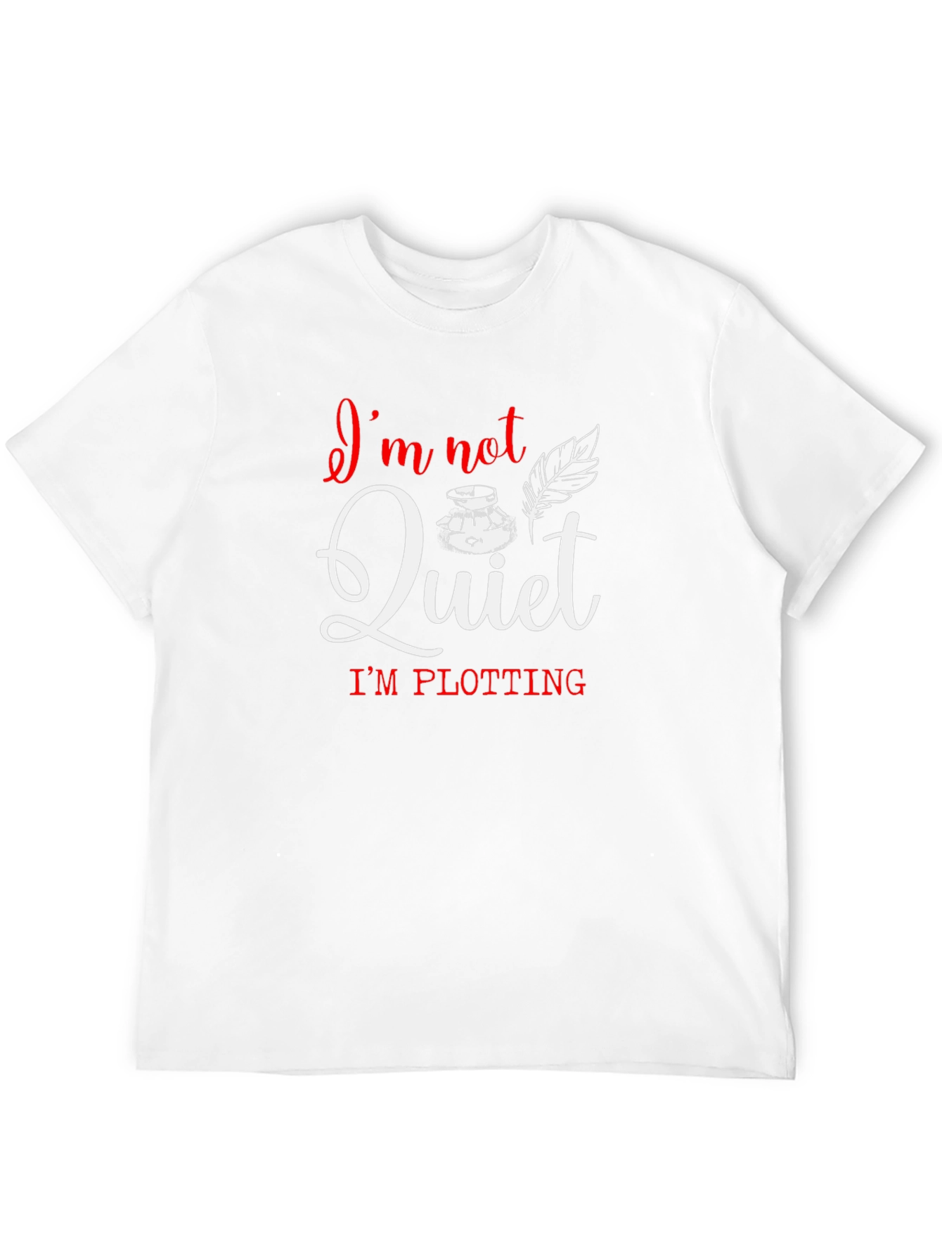 Im Not Quiet Im Plotting Novelist T-Shirt
