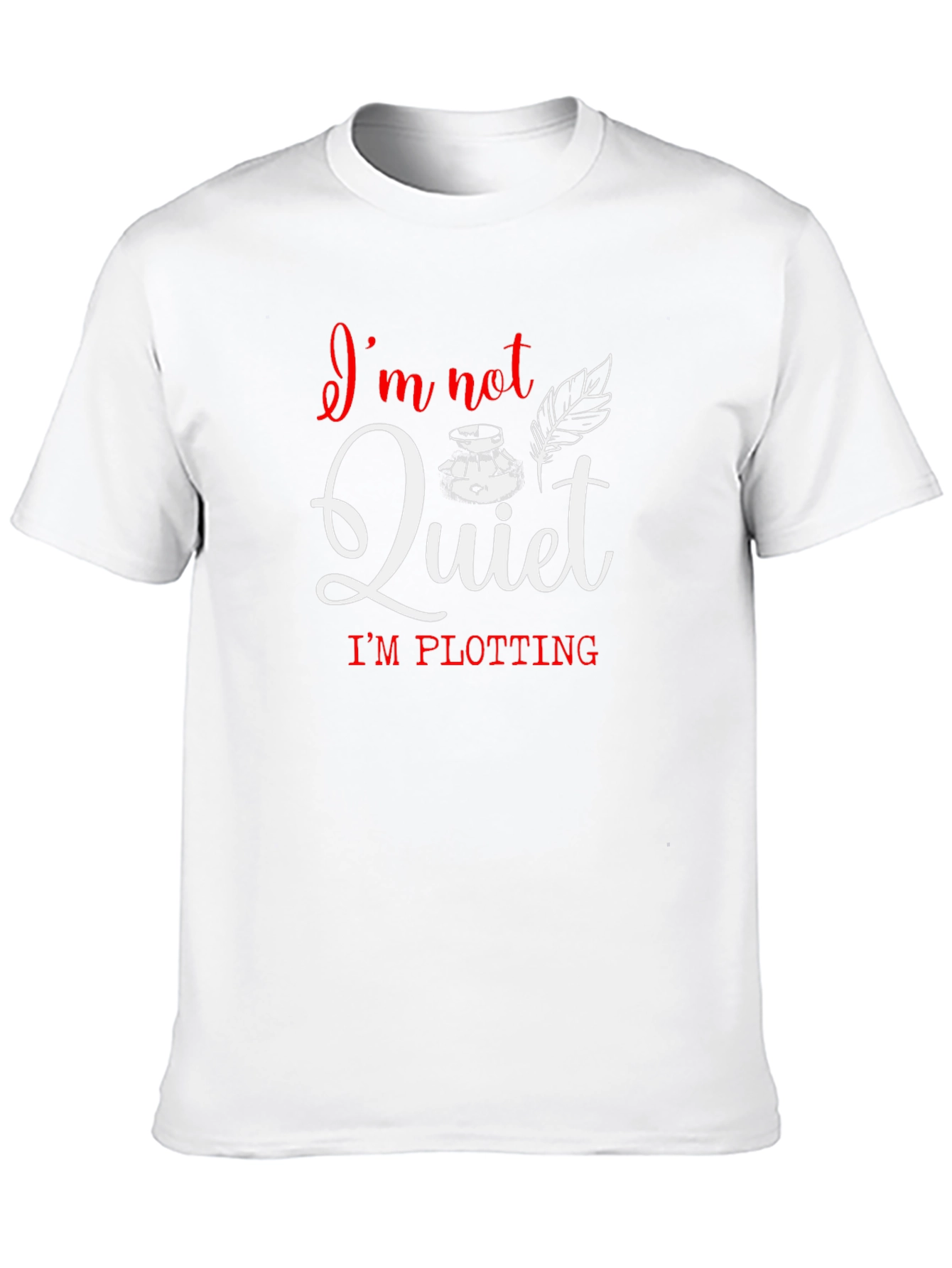 Im Not Quiet Im Plotting Novelist T-Shirt