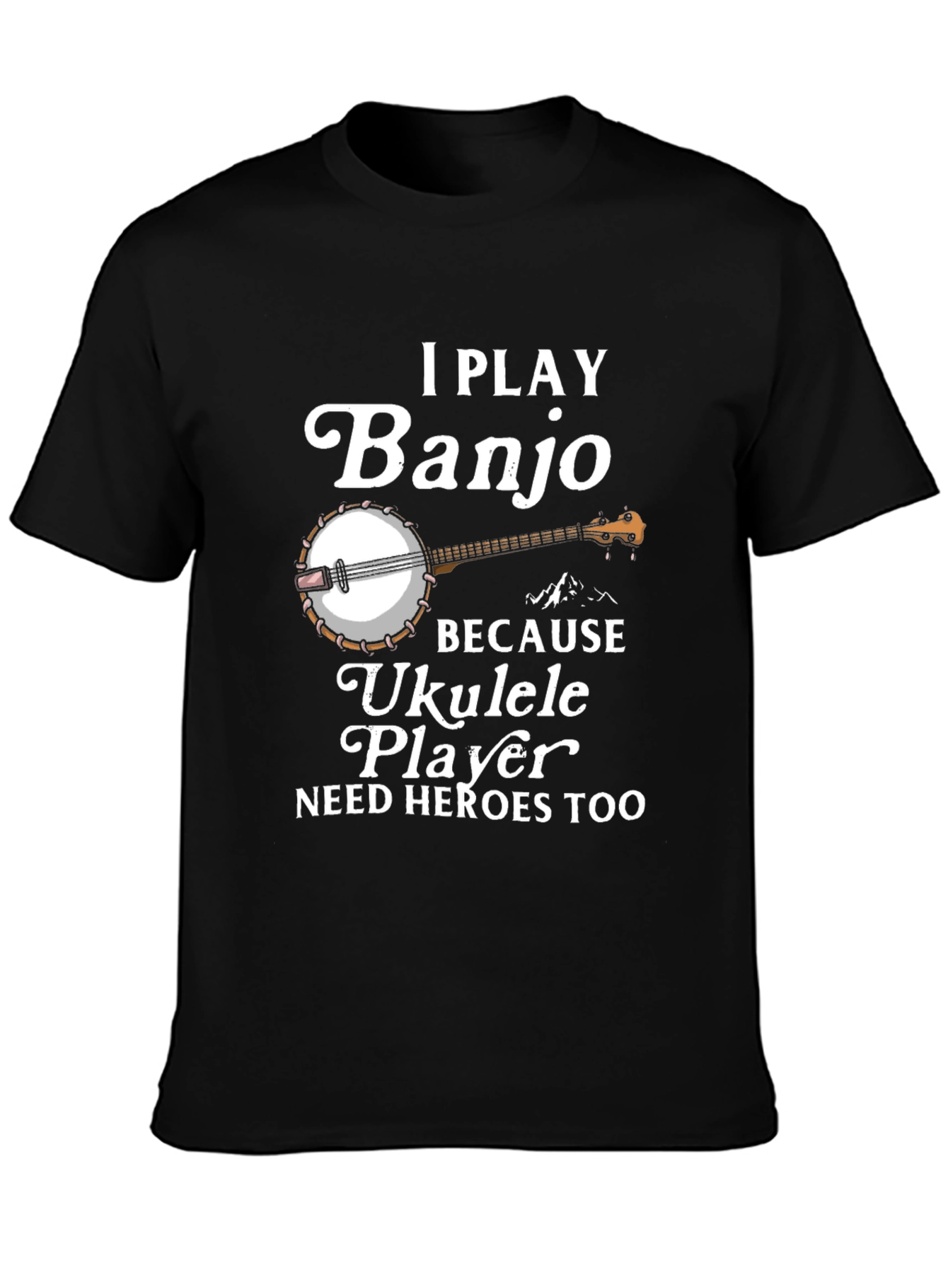 I Play Banjo T-Shirt Ukulele Player Hero Tee