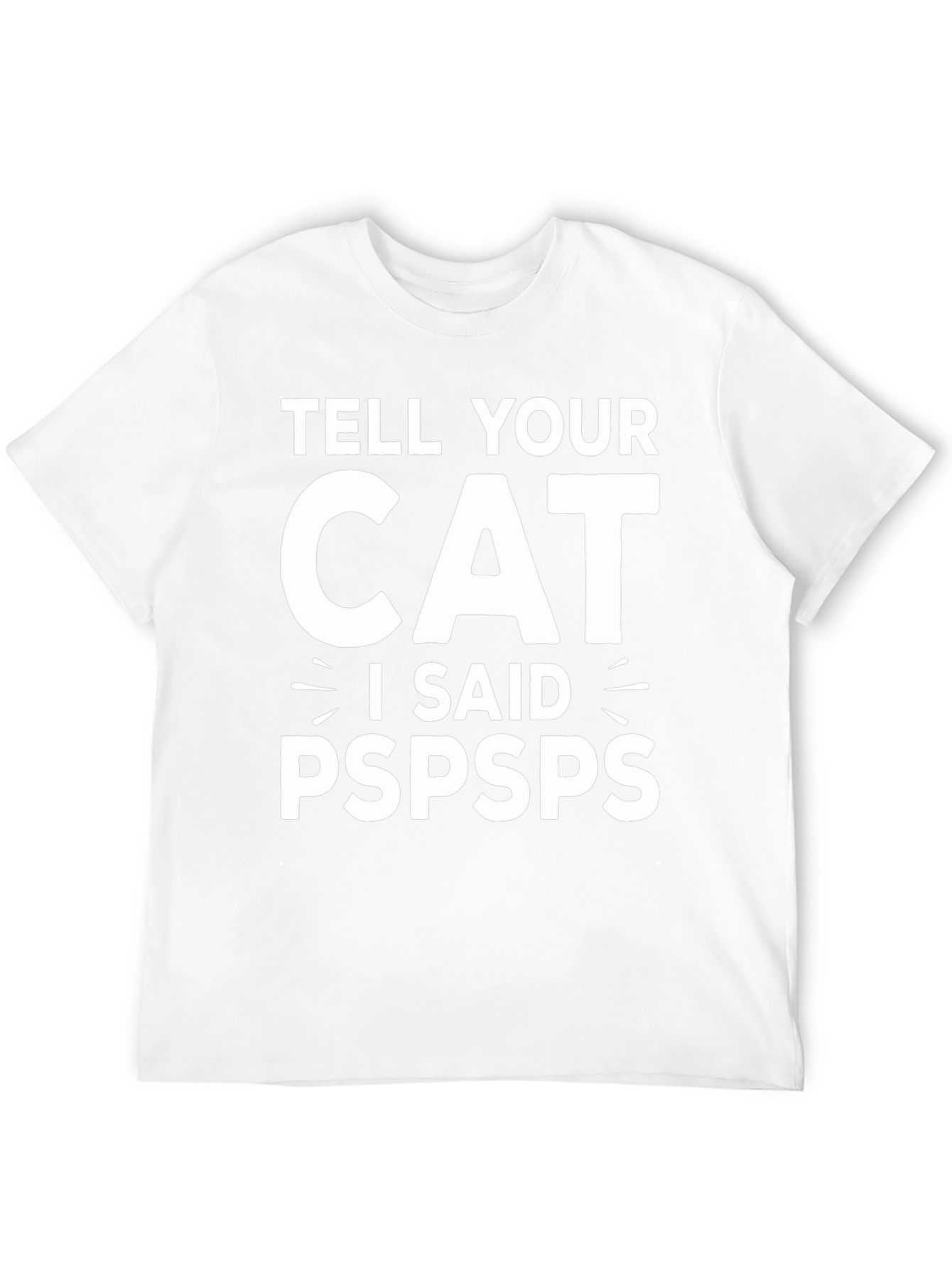 Tell Your Cat I Said Pspsps Black T-Shirt