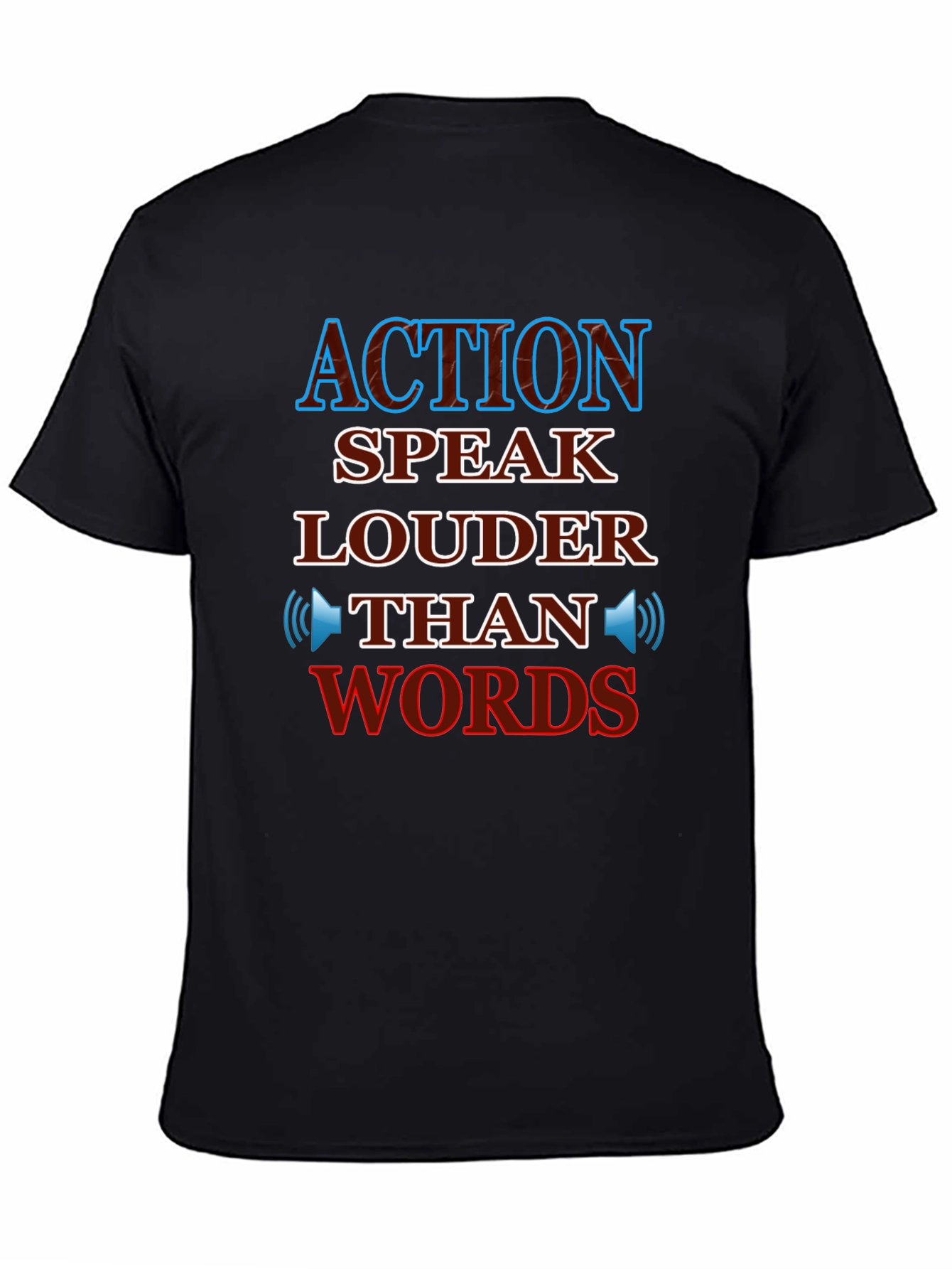 Action Speaks Louder Than Words T-Shirt