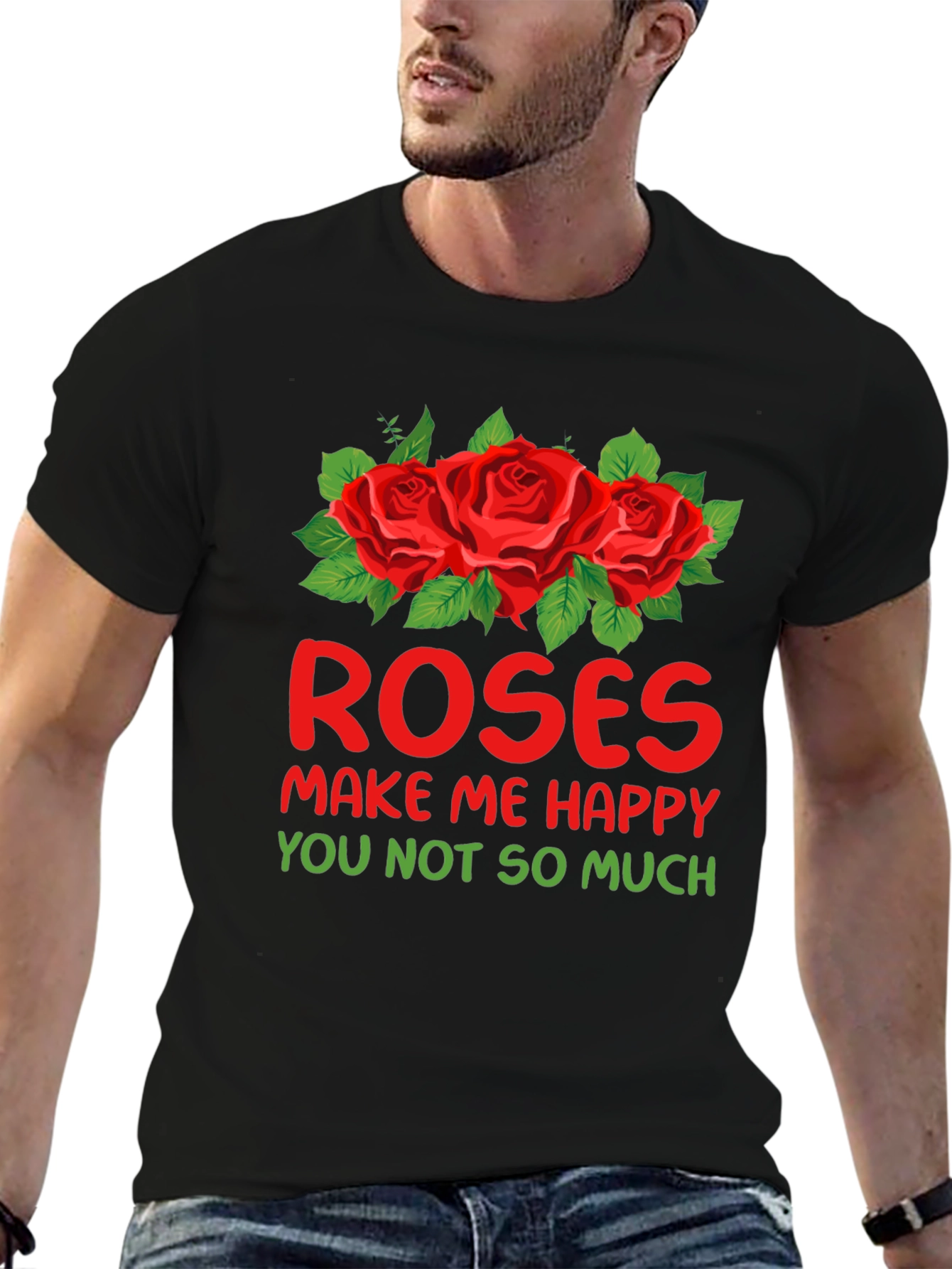 Roses Make Me Happy Graphic T-Shirt