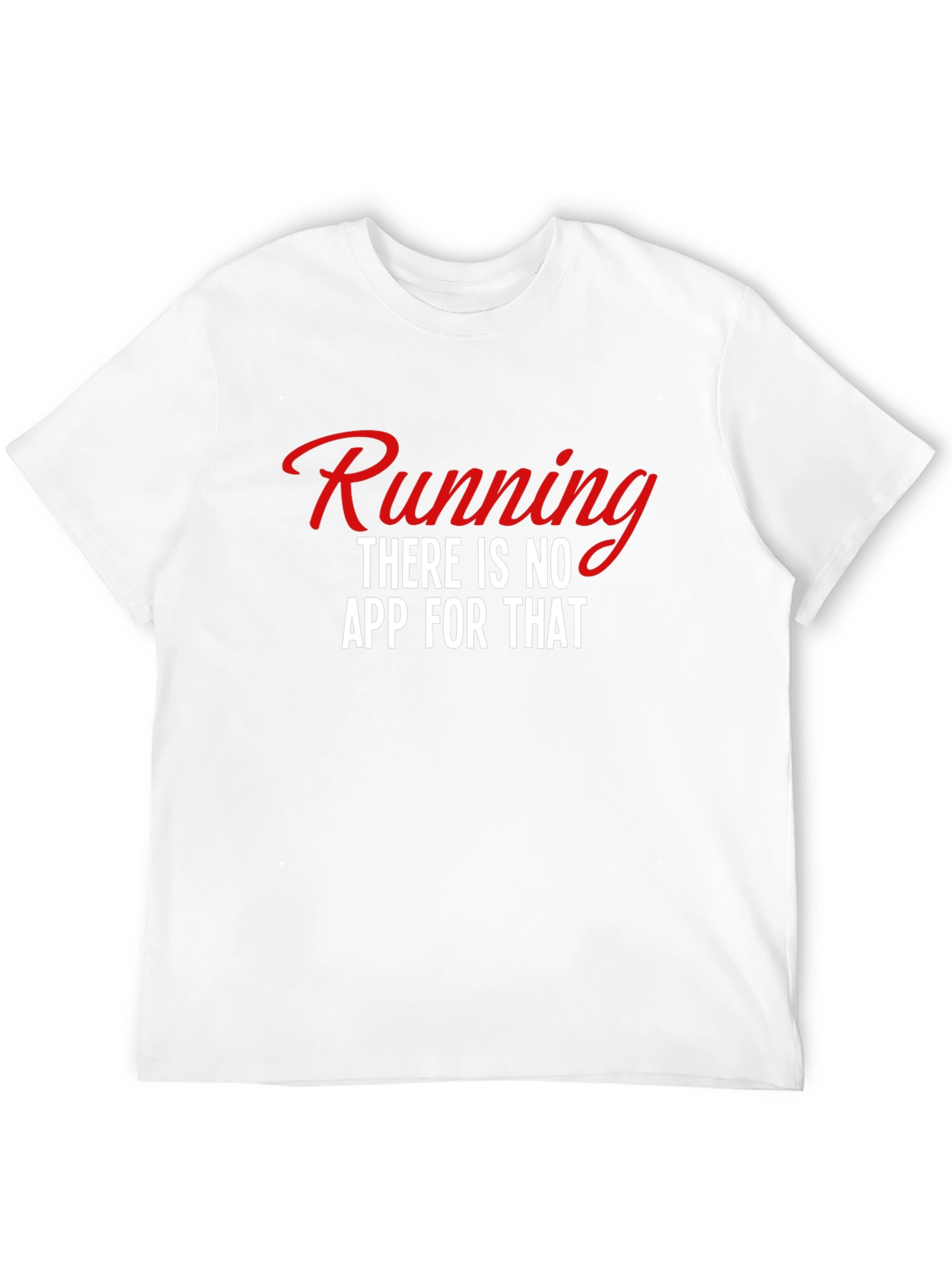 Running: There is No App for That Tee