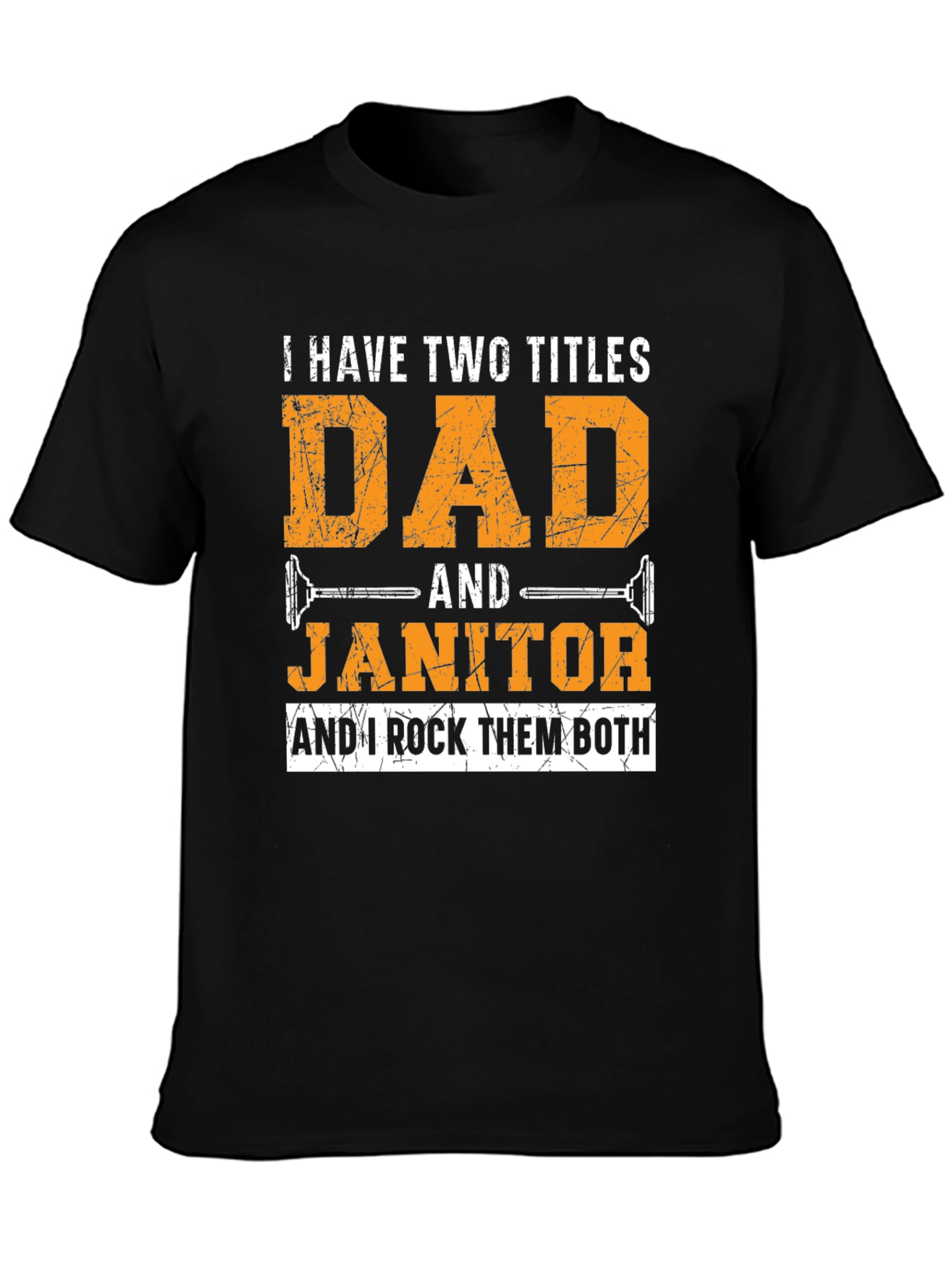Dad & Janitor T-Shirt: I Rock Them Both!